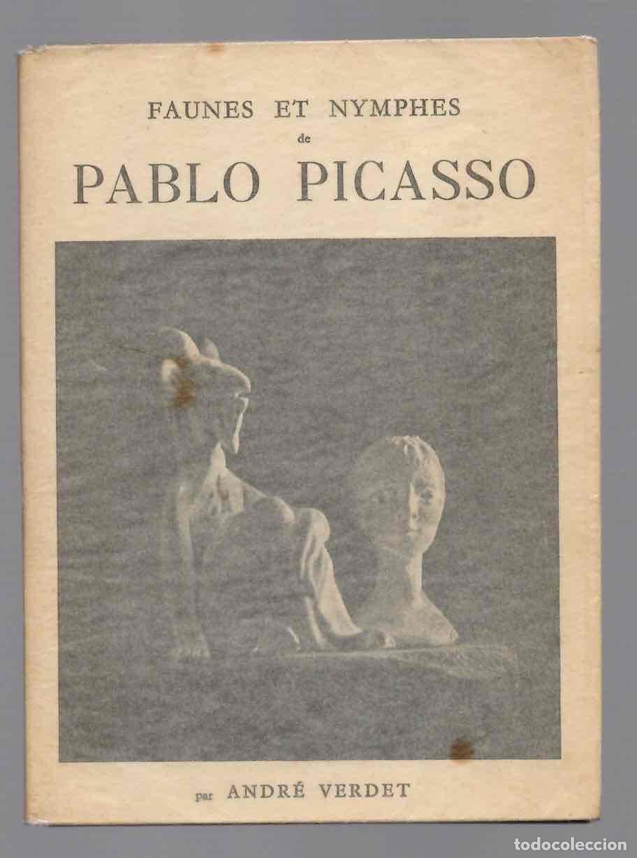 Arte: FAUNES ET NYMPHES DE PABLO PICASSO. ANDRE VERDET. EDITIONS PIERRE CAILLER, 1952. TEXTOS EN FRANCES
