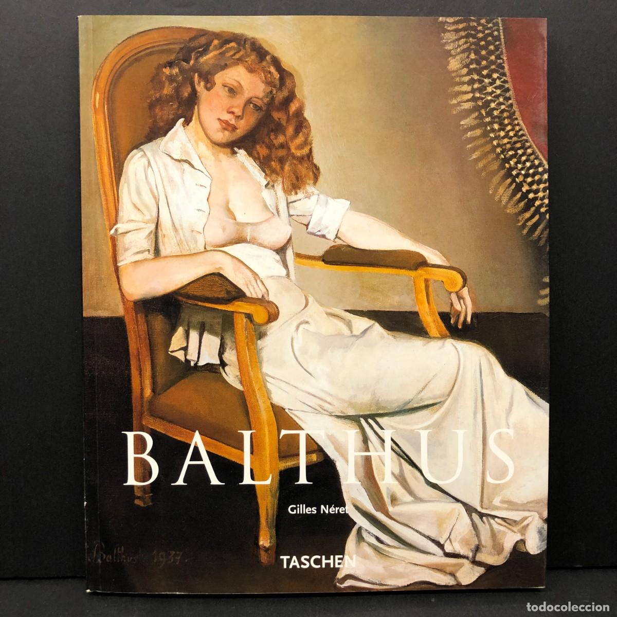 Arte: BALTHUS - TASCHEN - 2003 - GILLES N&Eacute;RET - CATALOGO ARTE / 2591