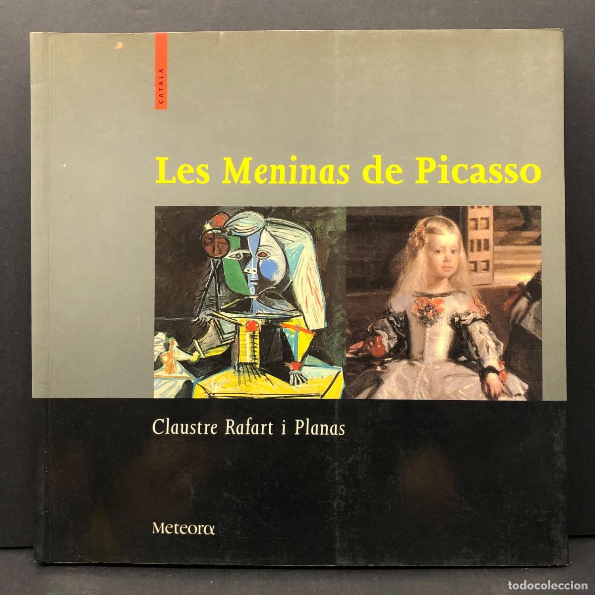 Arte: LES MENINAS DE PICASSO - CLAUTRE RAFART I PLANAS - METEORA - 2001 - CATALOGO ARTE / 2595