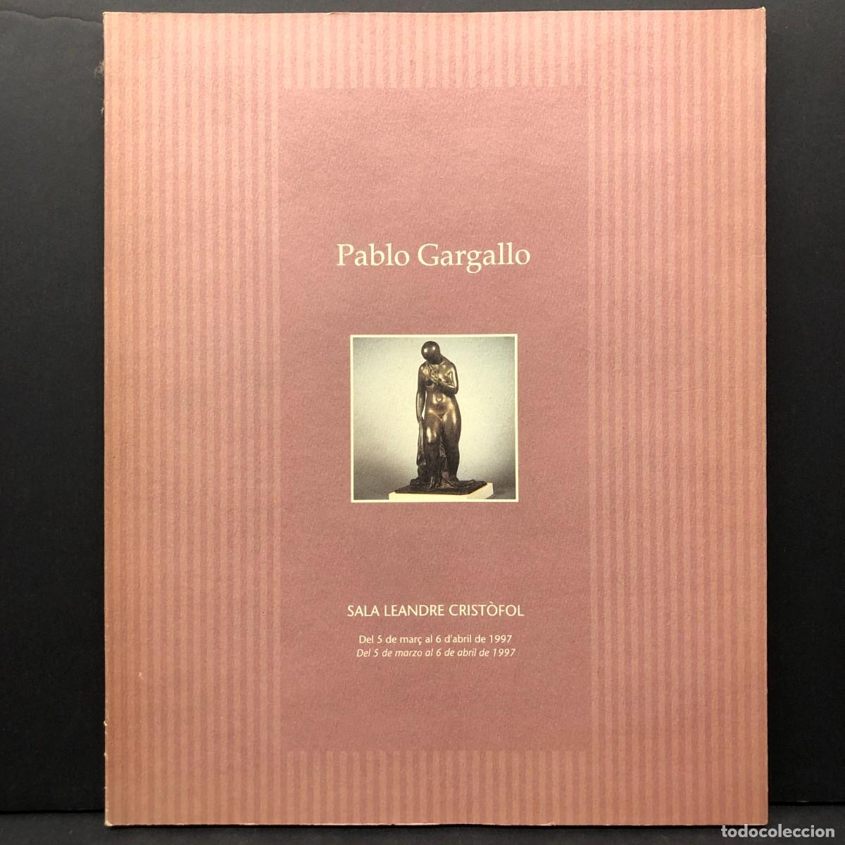 Arte: PABLO GARGALLO - SALA LEANDRE CRIST&Ograve;FOL - 1997 - CAT&Aacute;LOGO DE ARTE / 2813