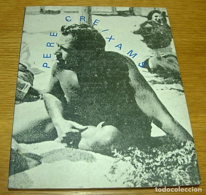 Arte: Libro PERE CREIXAMS (1893-1965) Cat&aacute;logo Exposiciones 1992 textos en Catal&agrave;n Excelente estado