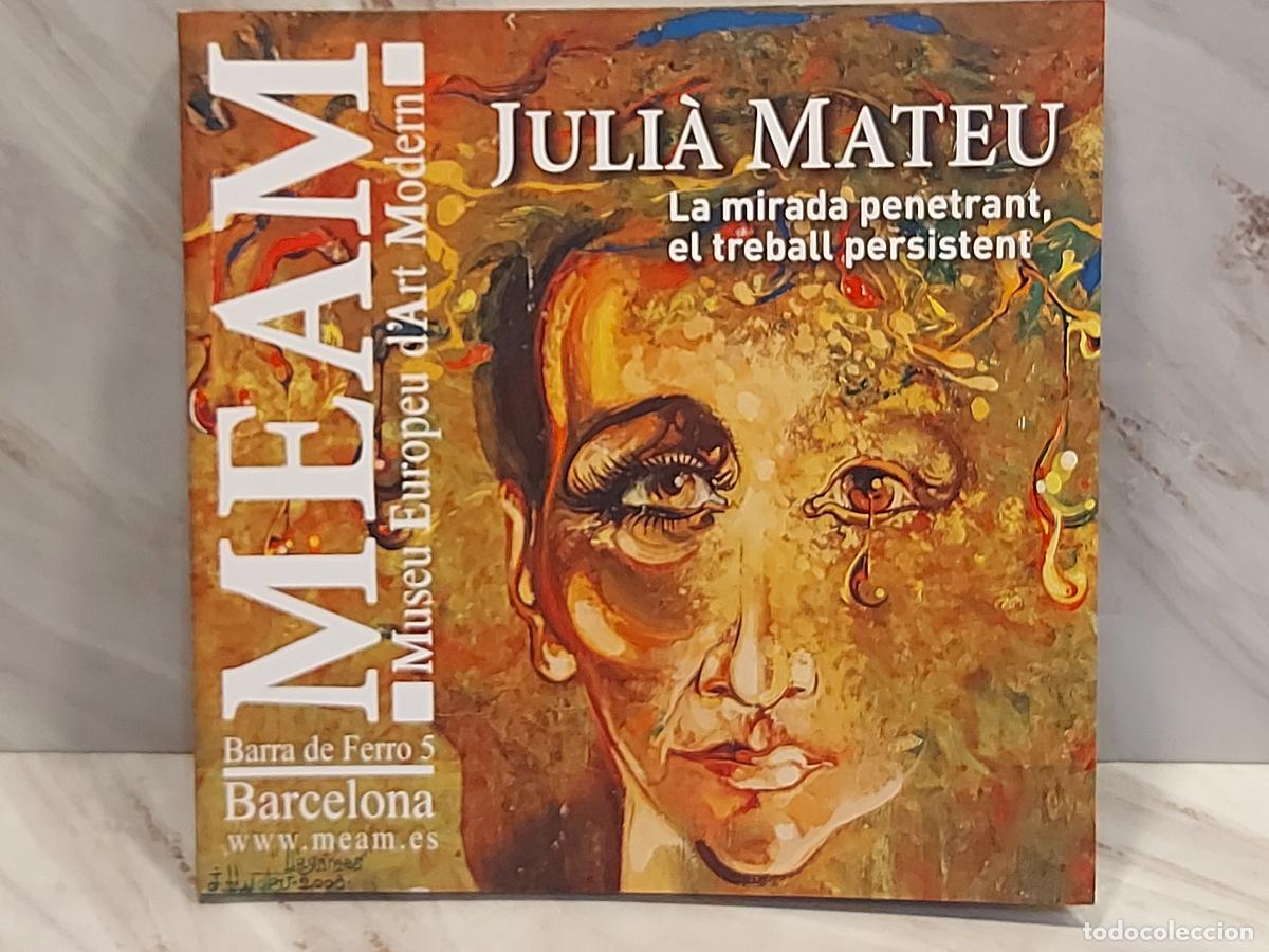 Arte: JULI&Agrave; MATEU / LA MIRADA PENETRANT, EL TREBALL PERSISTENT / CAT&Aacute;LOGO MEAM BARCELONA 2019