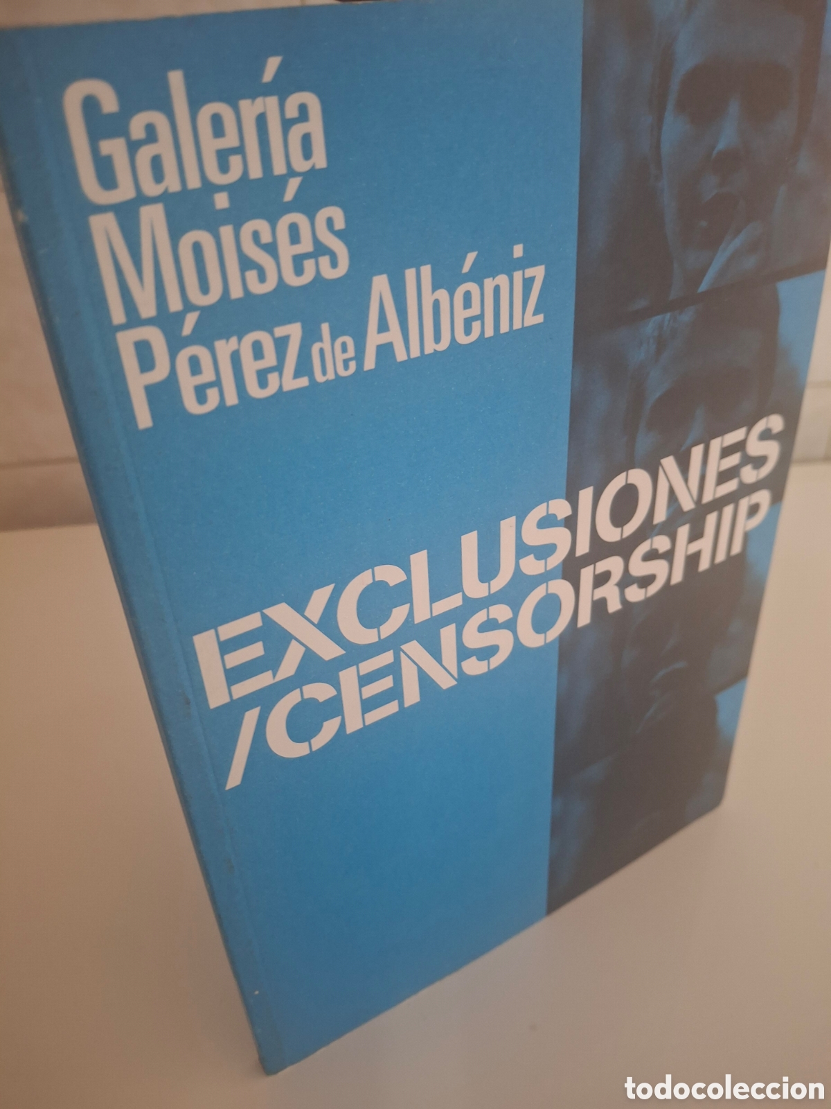 Arte: CATALOGO EXCLUSIONES / CENSORSHIP, GALERIA MOISES PEREZ DE ALBENIZ,