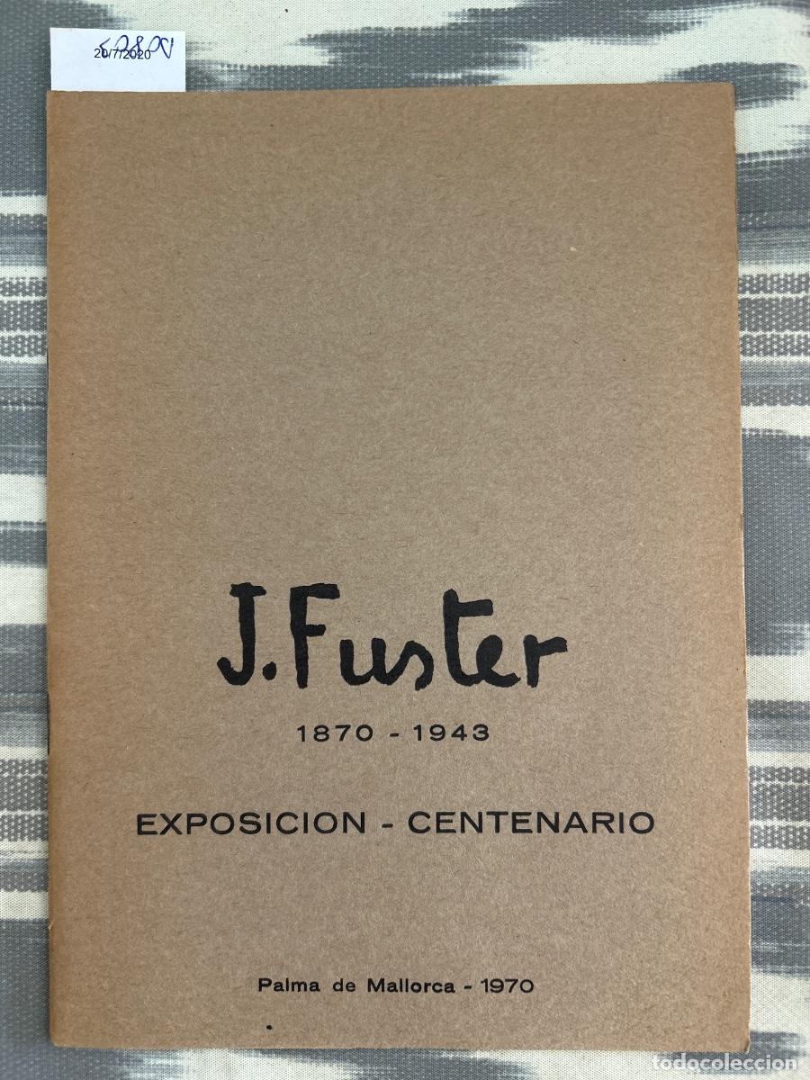 Arte: JUAN FUSTER BONNIN, 1870 1943, EXPOSICION CENTENARIO, PALMA MALLORCA 1970