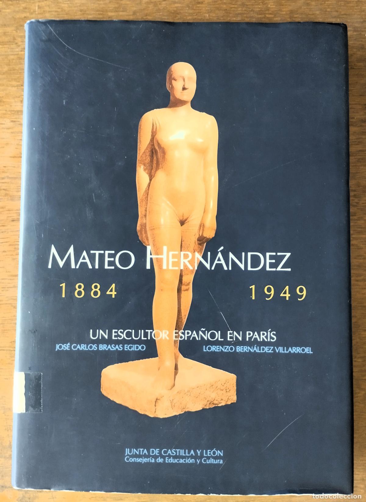 Arte: Mateo Hern&aacute;ndez, 1864-1949, Un escultor espa&ntilde;ol en Par&iacute;s, Junta de Castilla y Le&oacute;n, 1997,