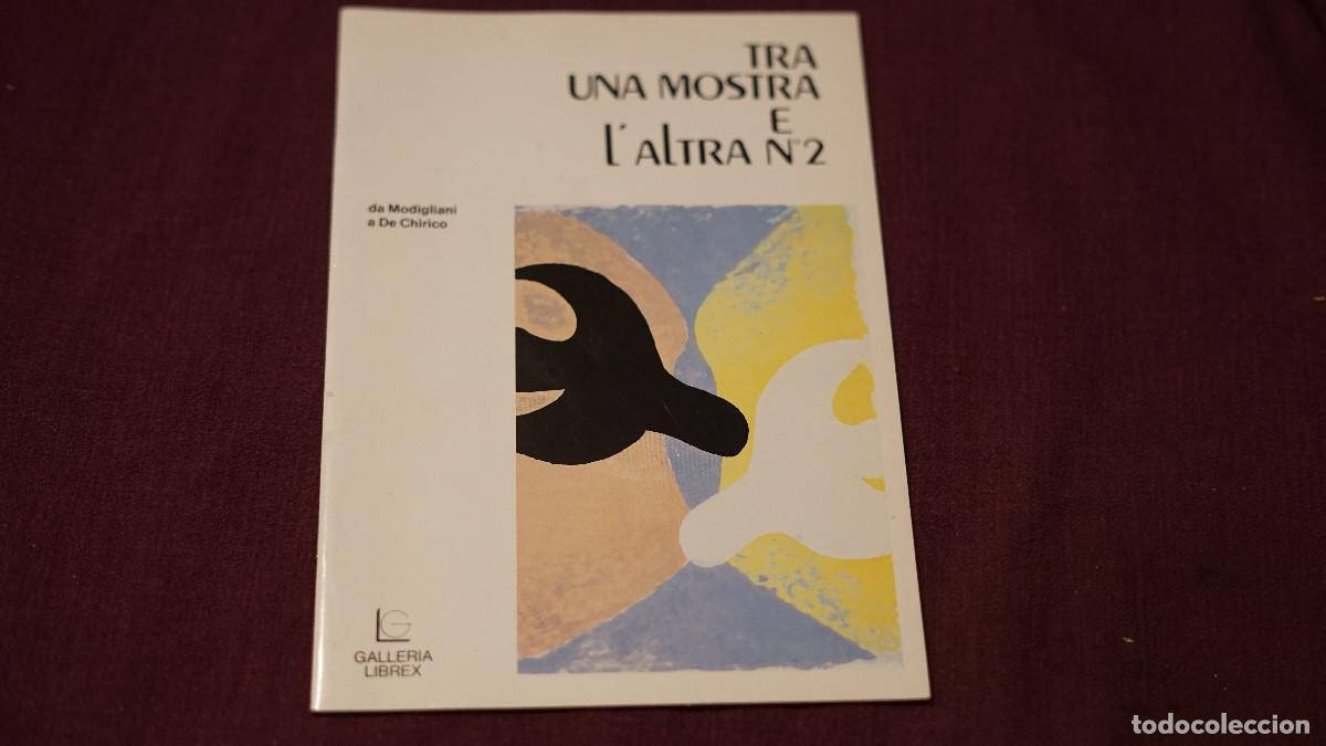 Arte: Tra una mostra e l'altra 2 - Da Modigliani a De Chirico - Librex 1984