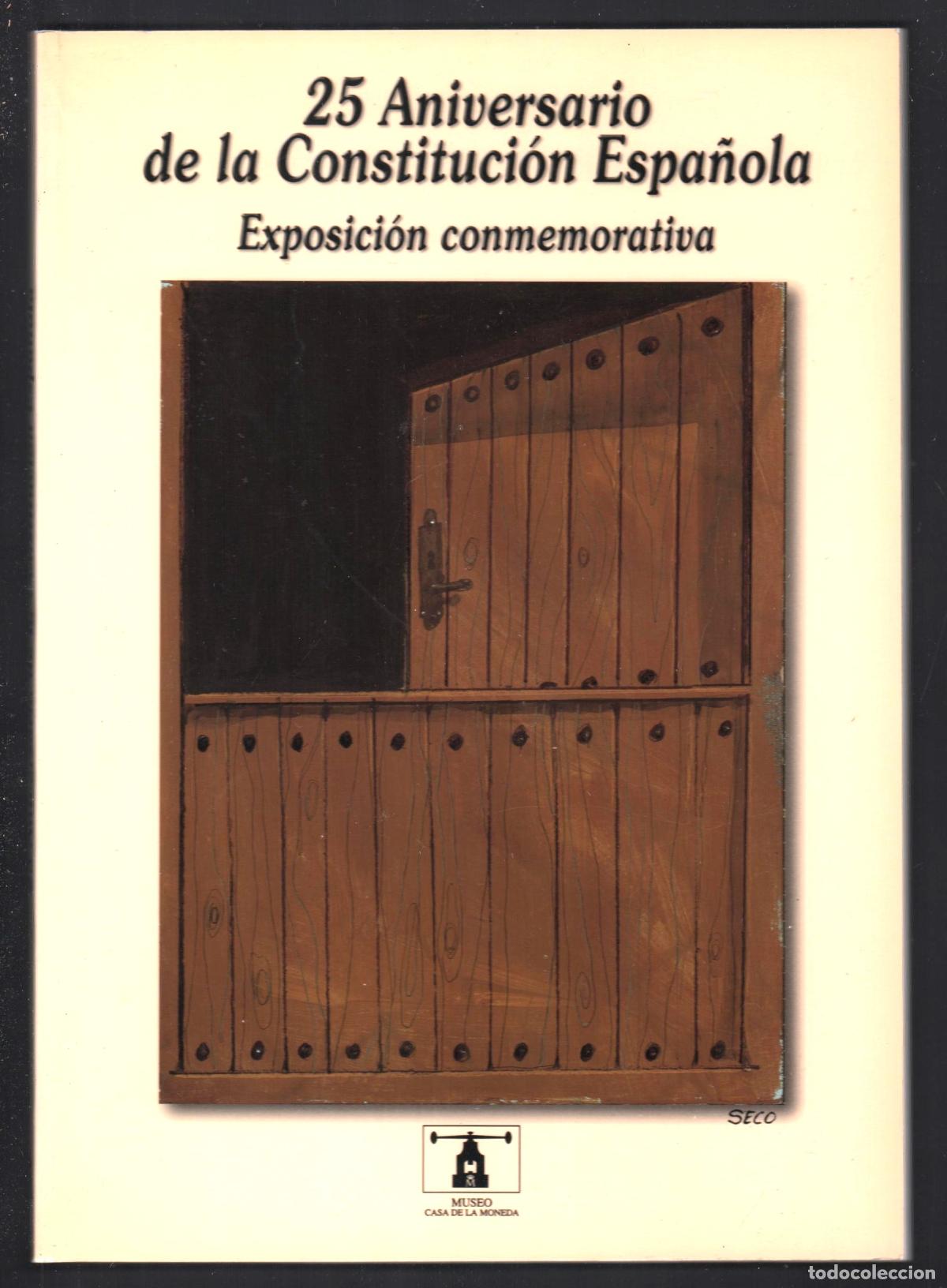 Arte: 25 ANIVERSARIO CONSTITUCI&Oacute;N ESPA&Ntilde;OLA EXPOSIC ED MUSEO CASA MONEDA 2003 1&ordf; EDICI&Oacute;N ISBN 84-89157-17-0