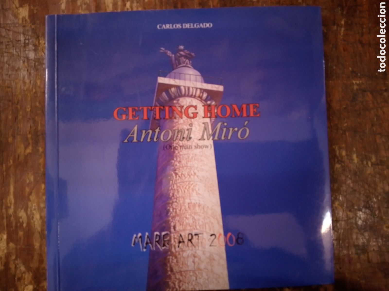 Arte: GETTING HOME. MIRO, ANTONI. DELGADO, CARLOS. MARB ART. ALFAGRAFIC. 2008