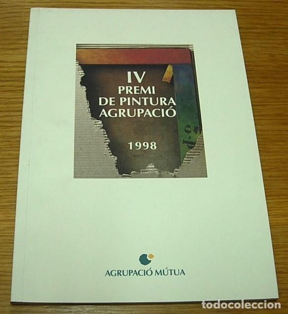 Arte: Libro Cat&aacute;logo de Arte IV PREMI DE PINTURA AGRUPACI&Oacute; 1998 en Catal&aacute;n