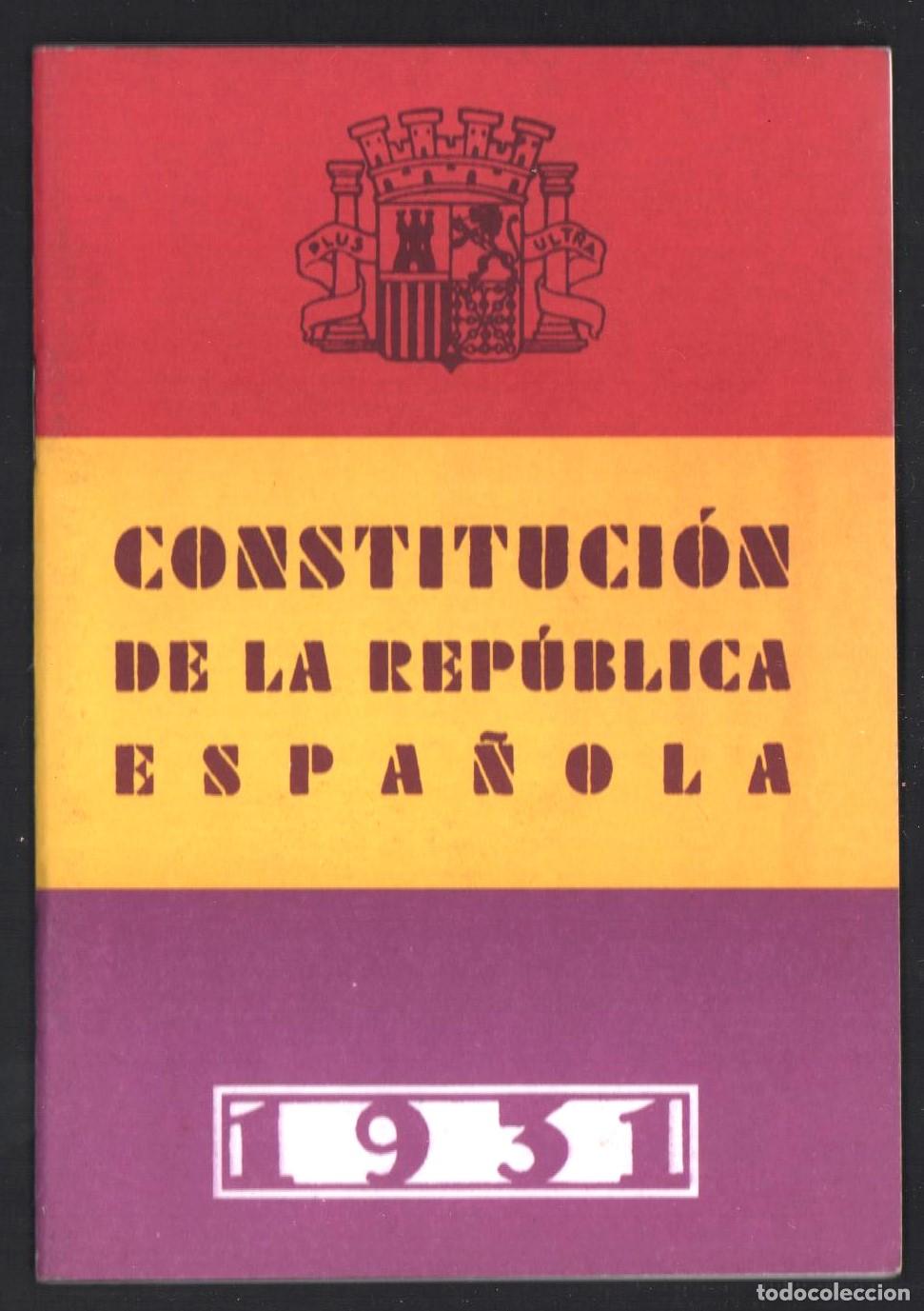 Arte: CONSTITUCI&Oacute;N DE LA REP&Uacute;BLICA ESPA&Ntilde;OLA. REPRODUCCI&Oacute;N FACS&Iacute;MIL DE LA DE 1931 1&ordf; EDICI&Oacute;N