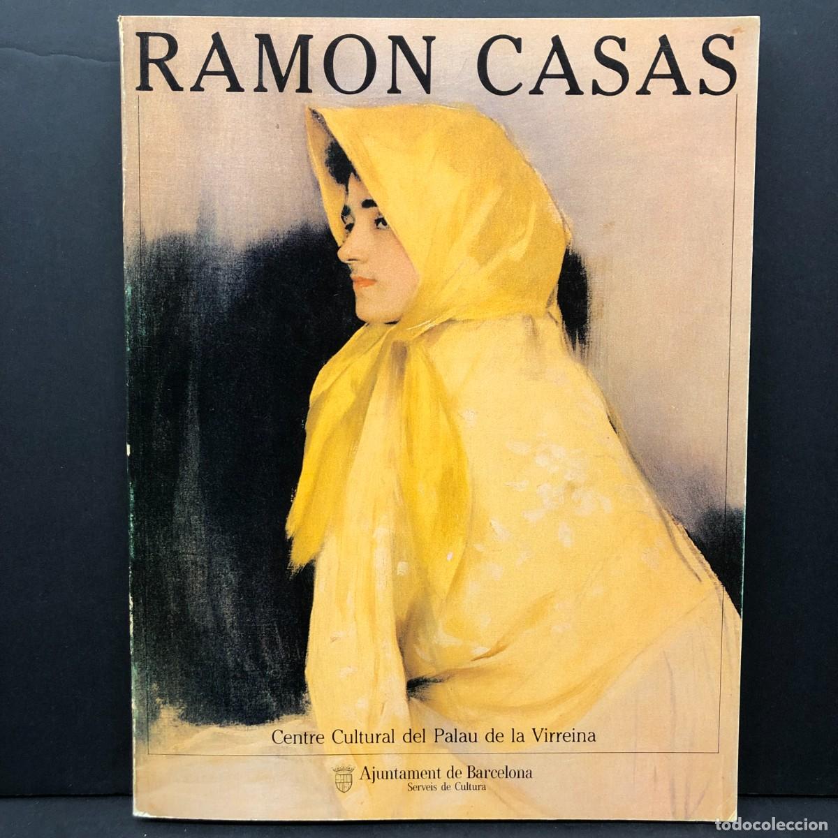 Arte: RAMON CASAS - CENTRE CULTURAL DEL PALAU DE LA VIRREINA - AJUNTAMENT BARCELONA - CAT&Aacute;LOGO ARTE / 5803