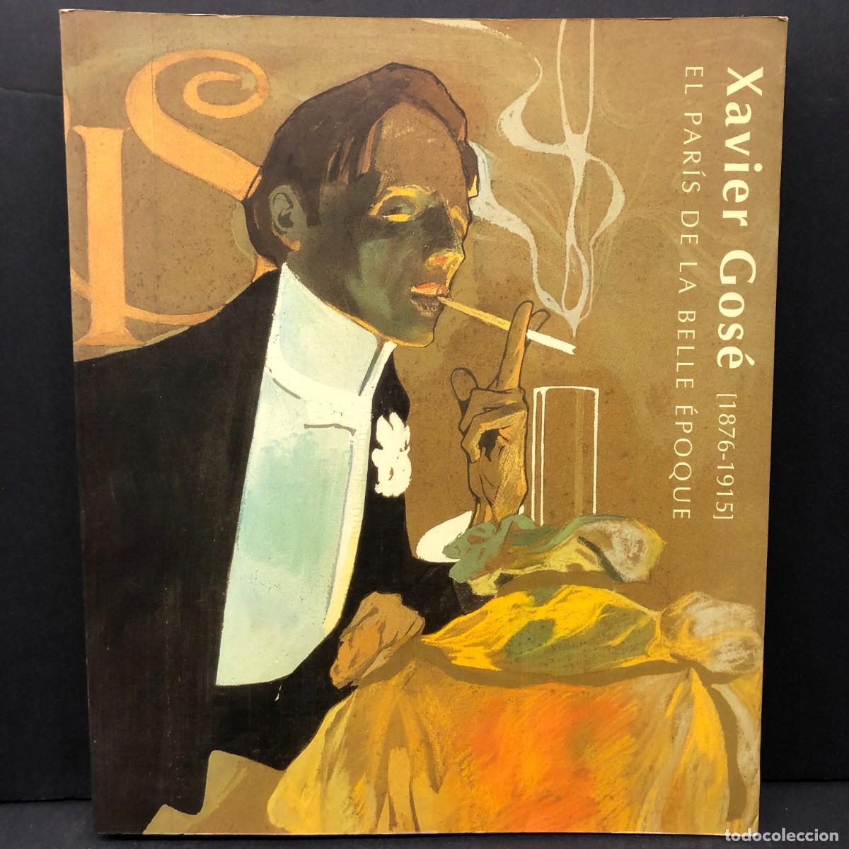 Arte: XAVIER GOS&Eacute; (1876-1915) - EL PAR&Iacute;S DE LA BELLE &Eacute;POQUE - 1999 - MUSEU D'ART JAUME MORERA / 5811