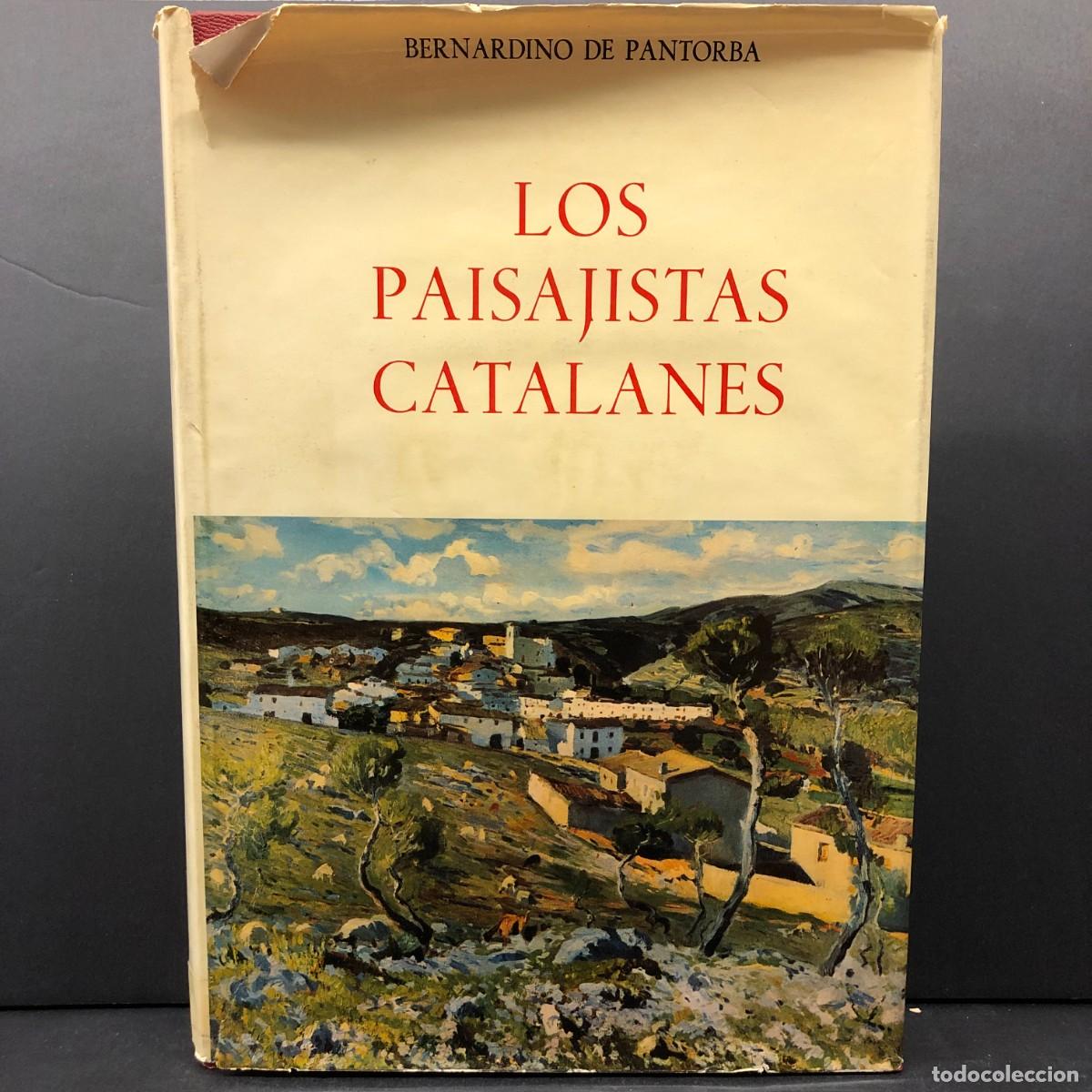 Arte: LOS PAISAJISTAS CATALANES - BERNARDINO DE PANTORBA - CAT&Aacute;LOGO DE ARTE / 5813