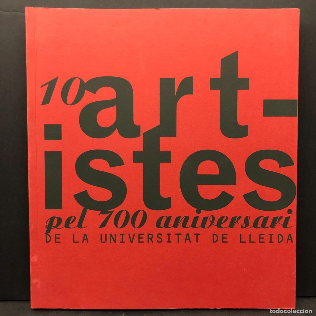 Arte: 10 ARTISTES PEL 700 ANIVERSARI DE LA UNIVERSITAT DE LLEIDA - 2001 - CAT&Egrave;LG ART / 5819