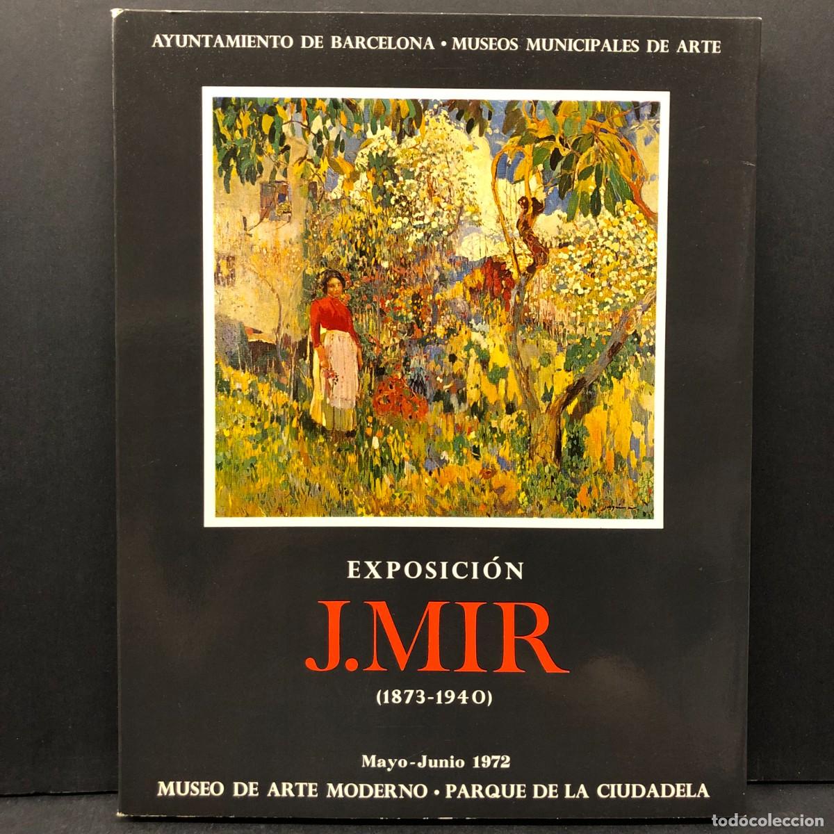 Arte: EXPOSICI&Oacute;N JOAQU&Iacute;N MIR (1873-1940) - 1972 - MUSEO DE ARTE MODERNO - BARCELONA - CAT&Aacute;LOGO ARTE / 5831