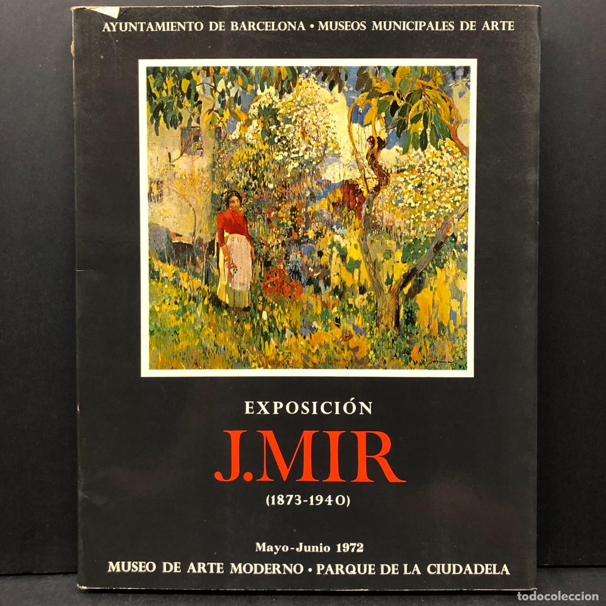 Arte: EXPOSICI&Oacute;N JOAQU&Iacute;N MIR (1873-1940) - 1972 - MUSEO DE ARTE MODERNO - BARCELONA - CAT&Aacute;LOGO ARTE / 5832