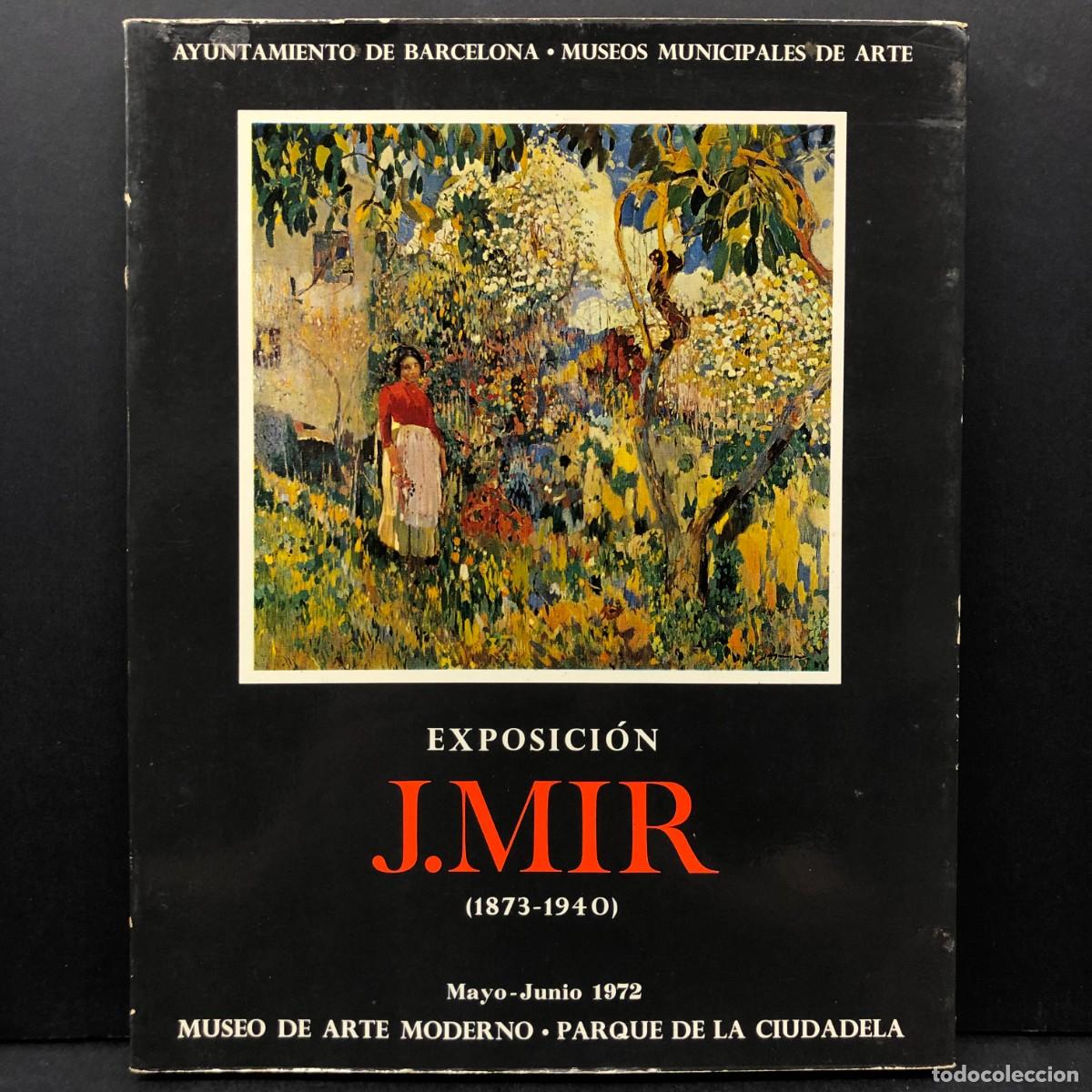 Arte: EXPOSICI&Oacute;N JOAQU&Iacute;N MIR (1873-1940) - 1972 - MUSEO DE ARTE MODERNO - BARCELONA - CAT&Aacute;LOGO ARTE / 5833
