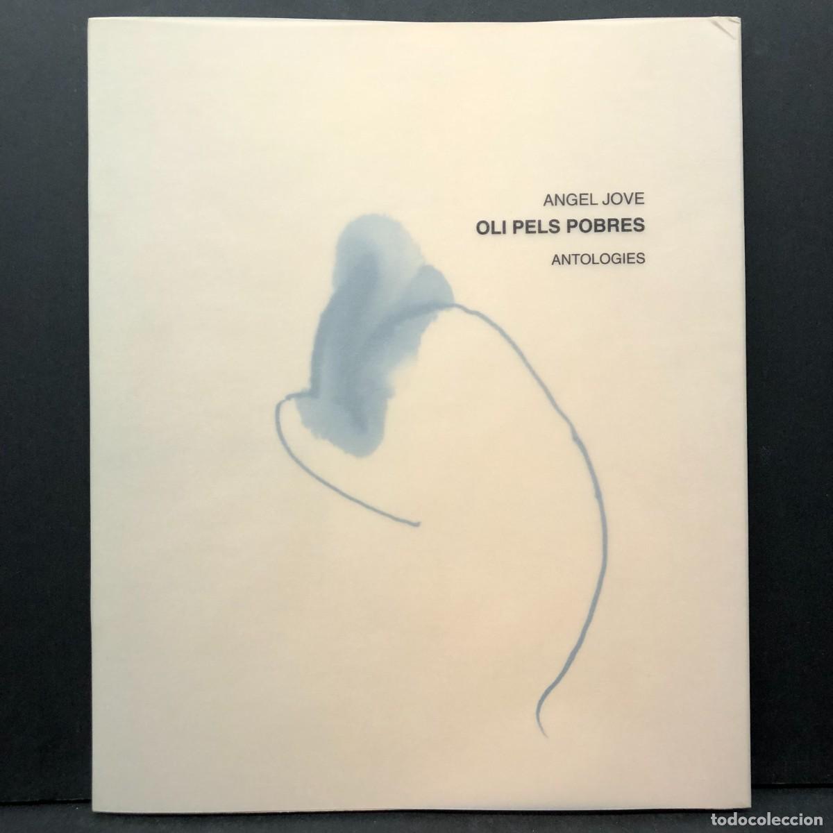 Arte: ANGEL JOVE - OLI PELS POBRES - ANTOLOGIES - MUSEU D'ART JAUME MORERA - CAT&Agrave;LEG D'ART / 6376