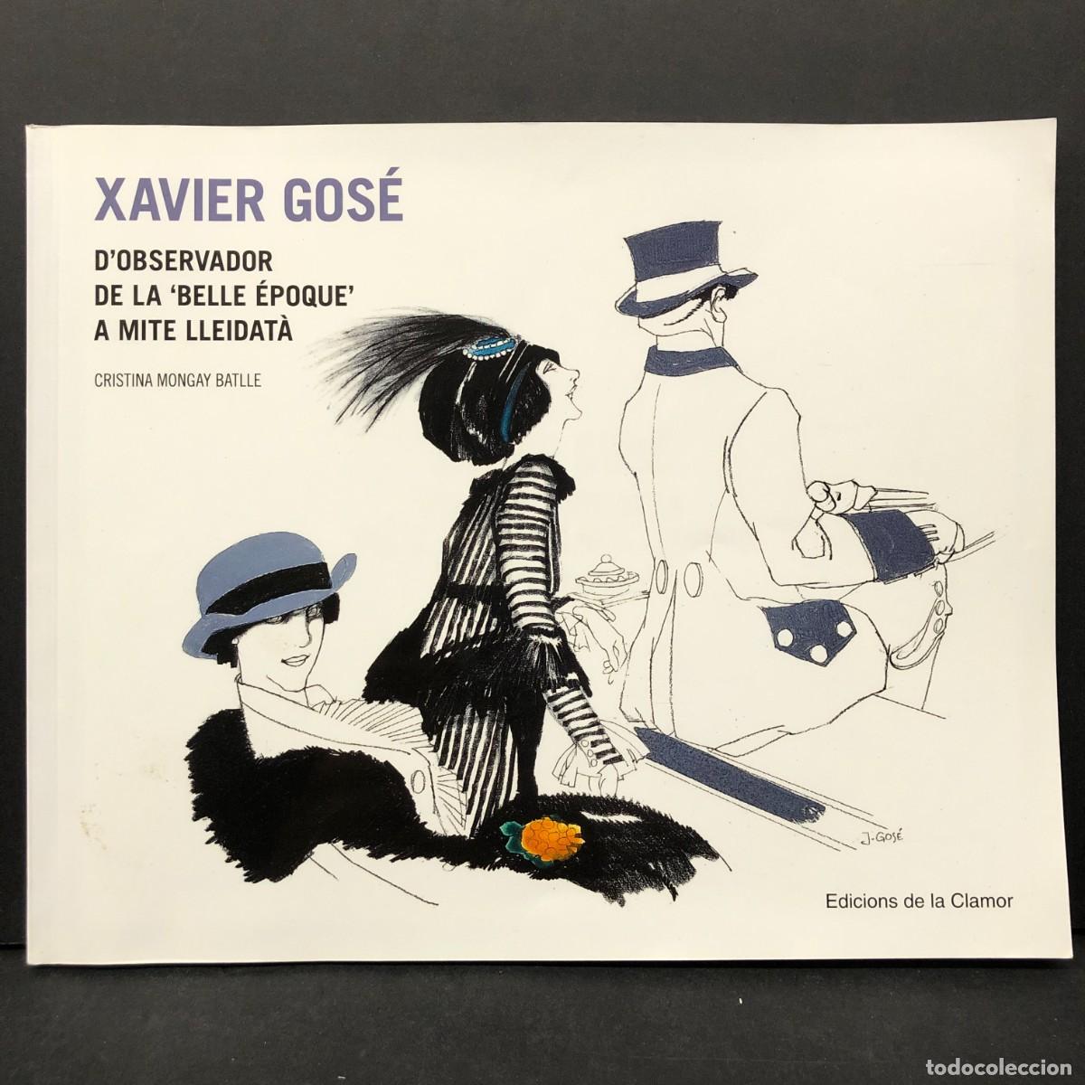 Arte: XAVIER GOS&Eacute; - D'OBSERVADOR DE LA BELLE &Eacute;POQUE A MITE LLEIDAT&Agrave; - CRISTINA MONGAY BATLLE / 6442