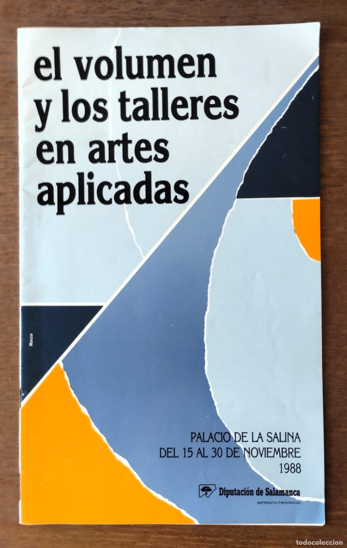 Arte: El volumen y los talleres en artes aplicadas, cat&aacute;logo, Diputaci&oacute;n de Salamanca, 1988,