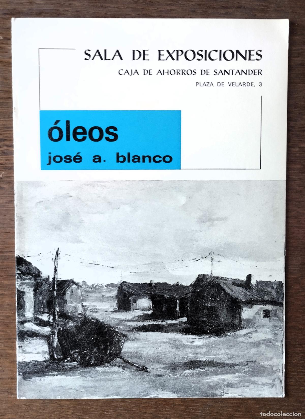 Arte: Jos&eacute; Antonio Blanco, Oleos, cat&aacute;logo, Caja de Ahorros de Santander, 1973