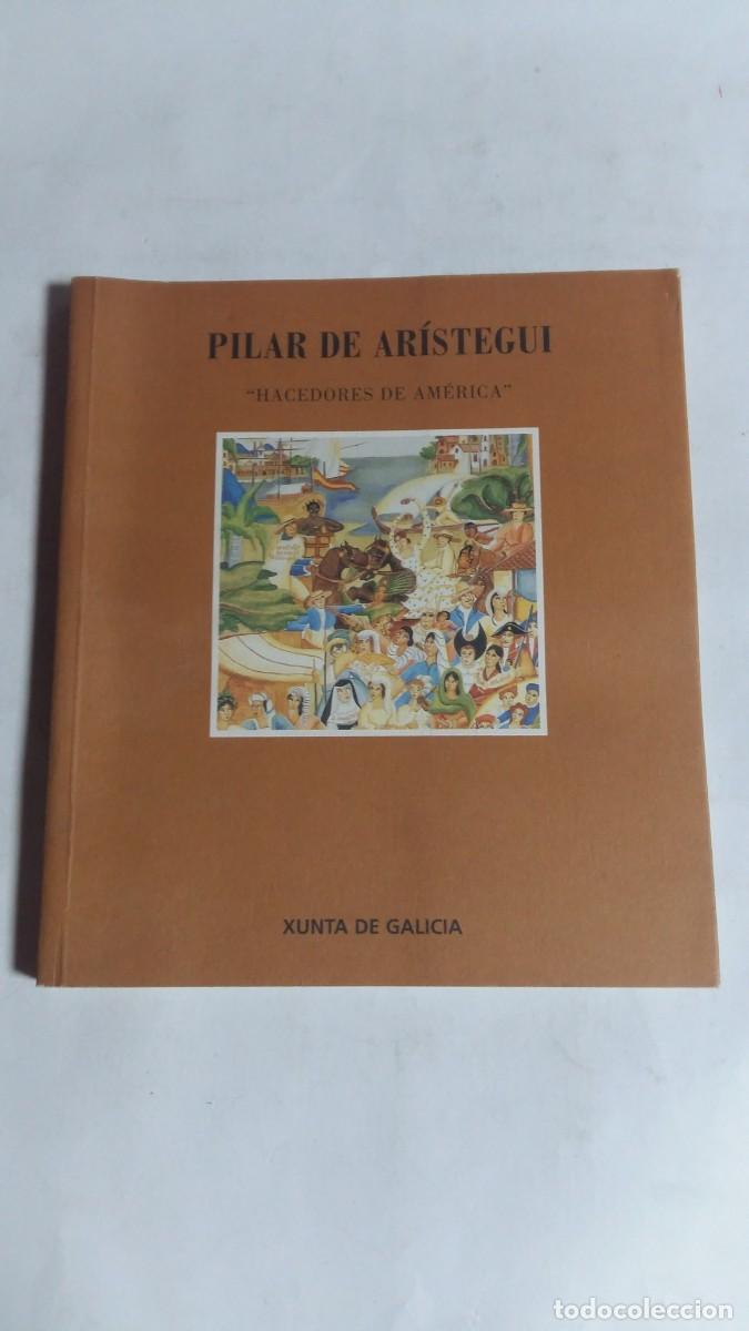 Arte: &rdquo;Hacedores de Am&eacute;rica&rdquo;, Pilar de Ar&iacute;stegui, Xunta de Galicia
