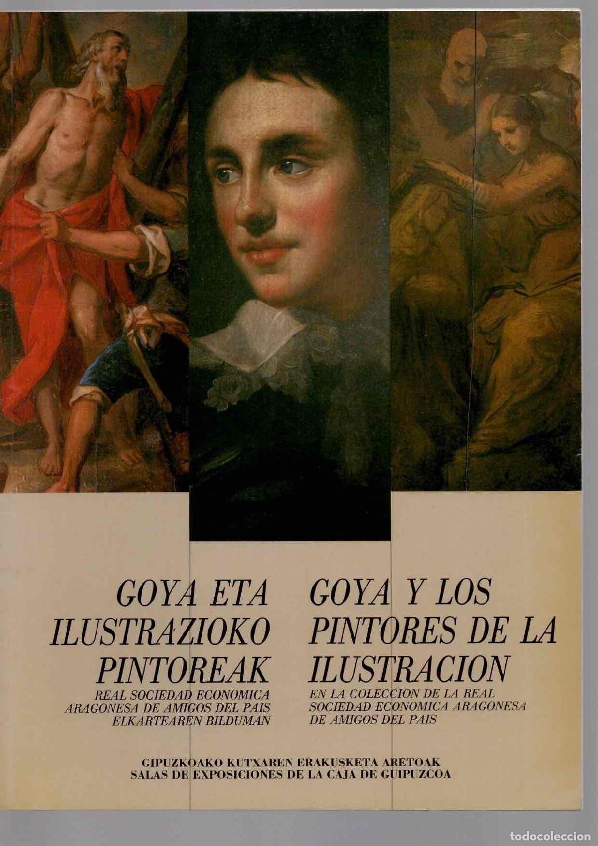 Arte: GOYA Y LOS PINTORES DE LA ILUSTRACION COLECCION DE LA REAL SOCIEDAD ARAGONESA DE AMIGOS DEL PAIS
