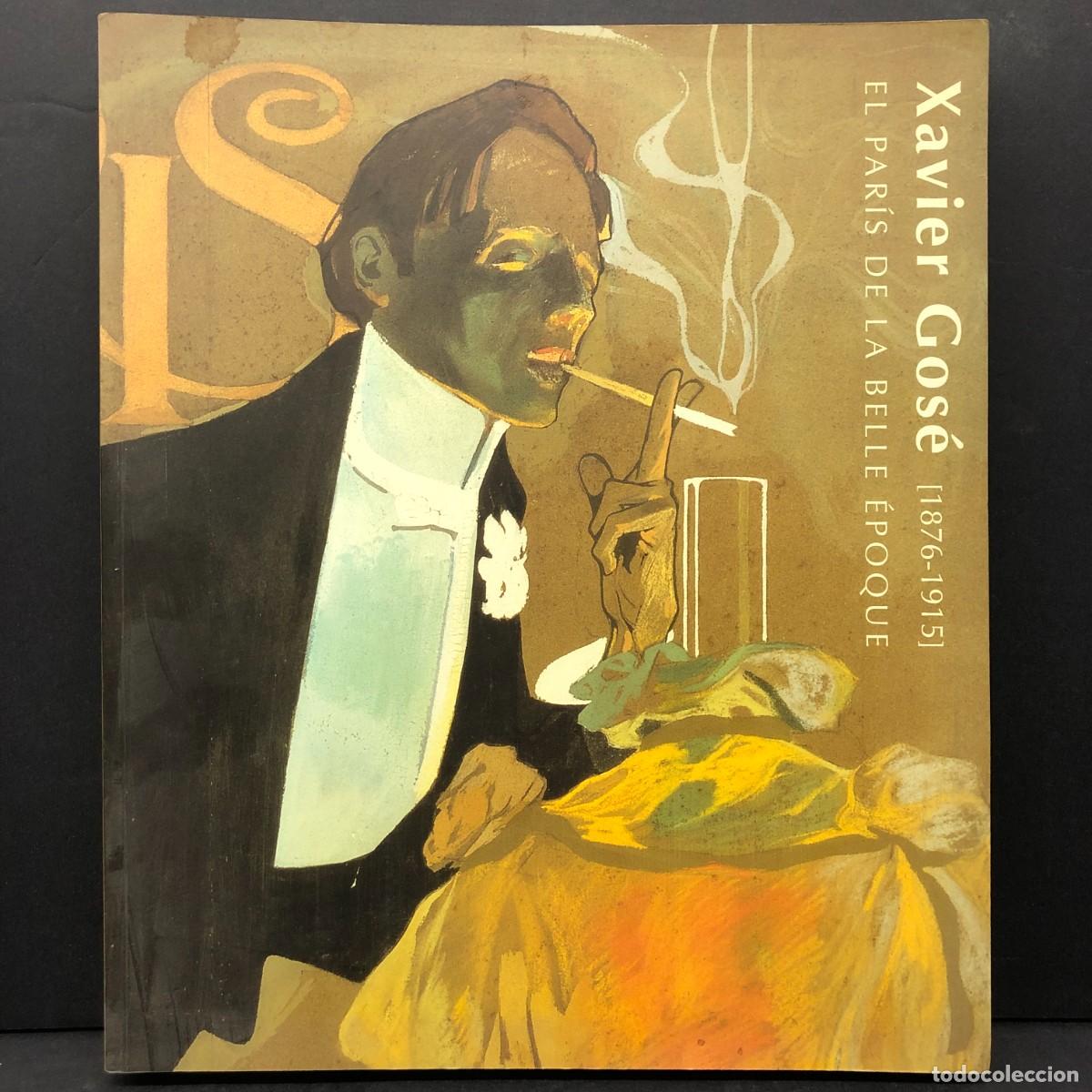 Arte: XAVIER GOS&Eacute; (1876-1915) - EL PAR&Iacute;S DE LA BELLE &Eacute;POQUE - 1999 - MUSEU D'ART JAUME MORERA / 138