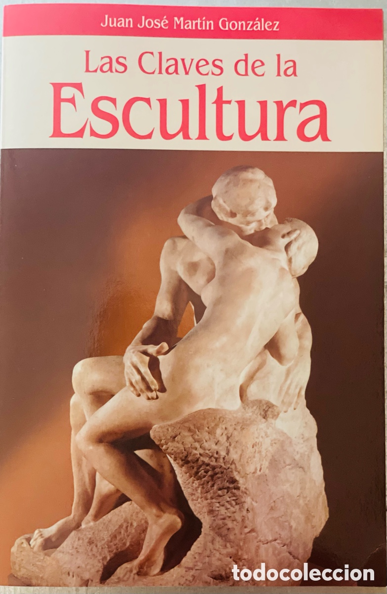Arte: Las claves de la Escultura. Juan Jos&eacute; Martin Gonz&aacute;lez