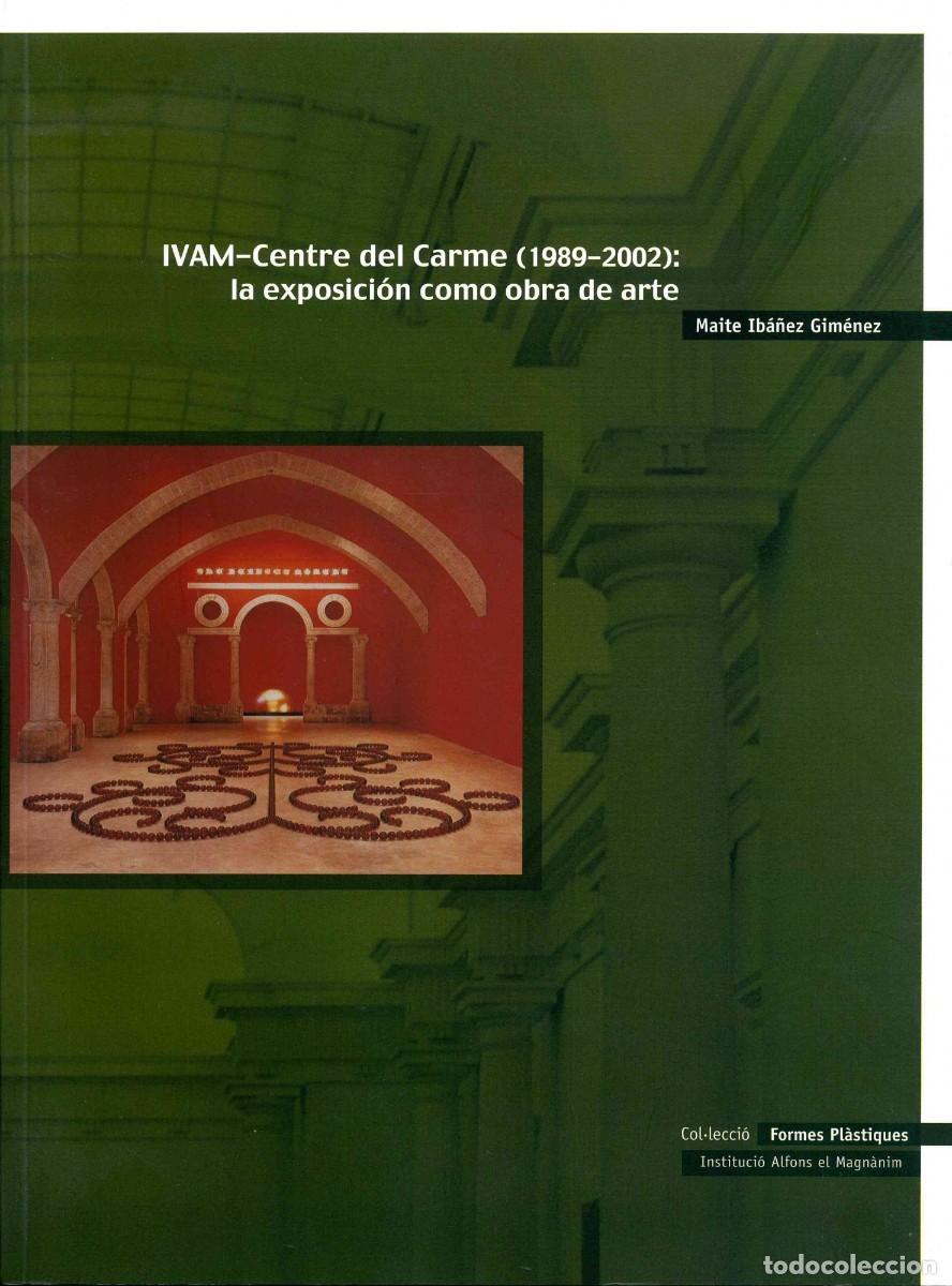 Arte: IVAM-Centre del Carme (1989-2002) La exposici&oacute;n como obra de arte