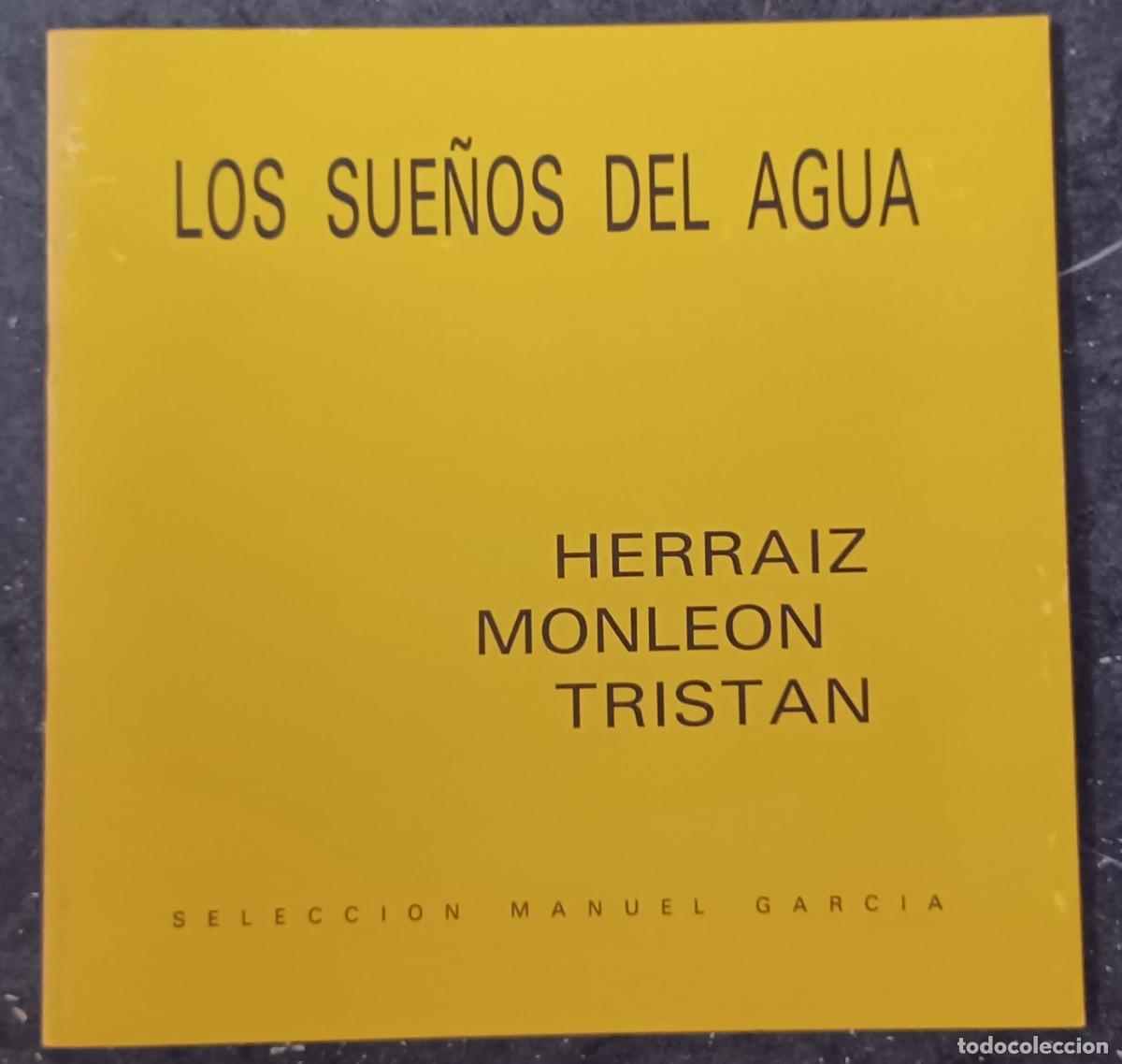 Arte: Los sue&ntilde;os del agua. Herraiz, Monle&oacute;n, Tristan.