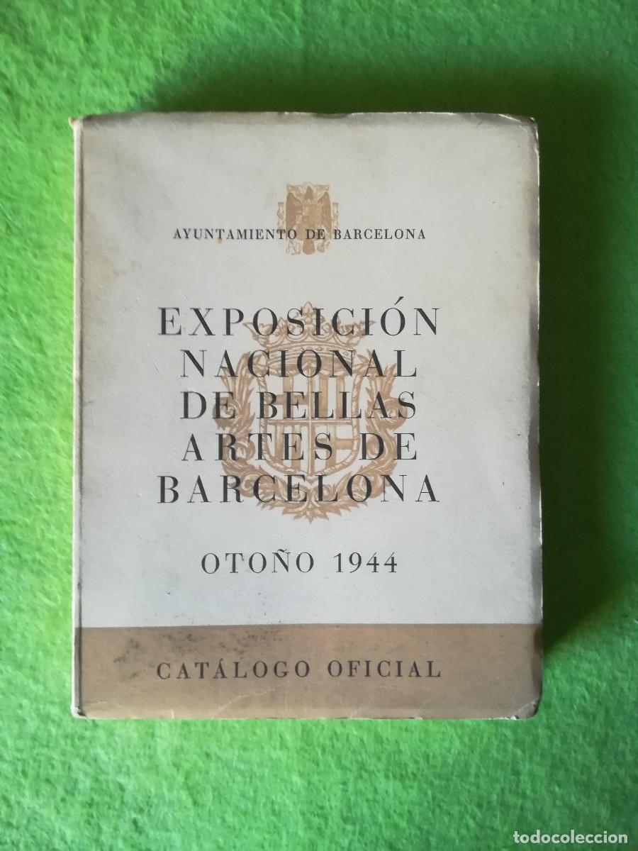 Arte: Exposicion nacional de bellas artes de Barcelona catalogo oficial 1944