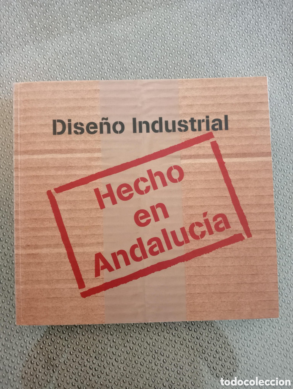 Arte: Dise&ntilde;o industrial. Hecho en Andaluc&iacute;a. Junta de Andaluc&iacute;a, 2000