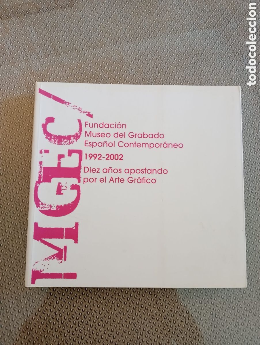 Arte: Fundacion Museo del grabado espa&ntilde;ol contempor&aacute;neo 1992-2002. Diez a&ntilde;os apostando por el arte grafico