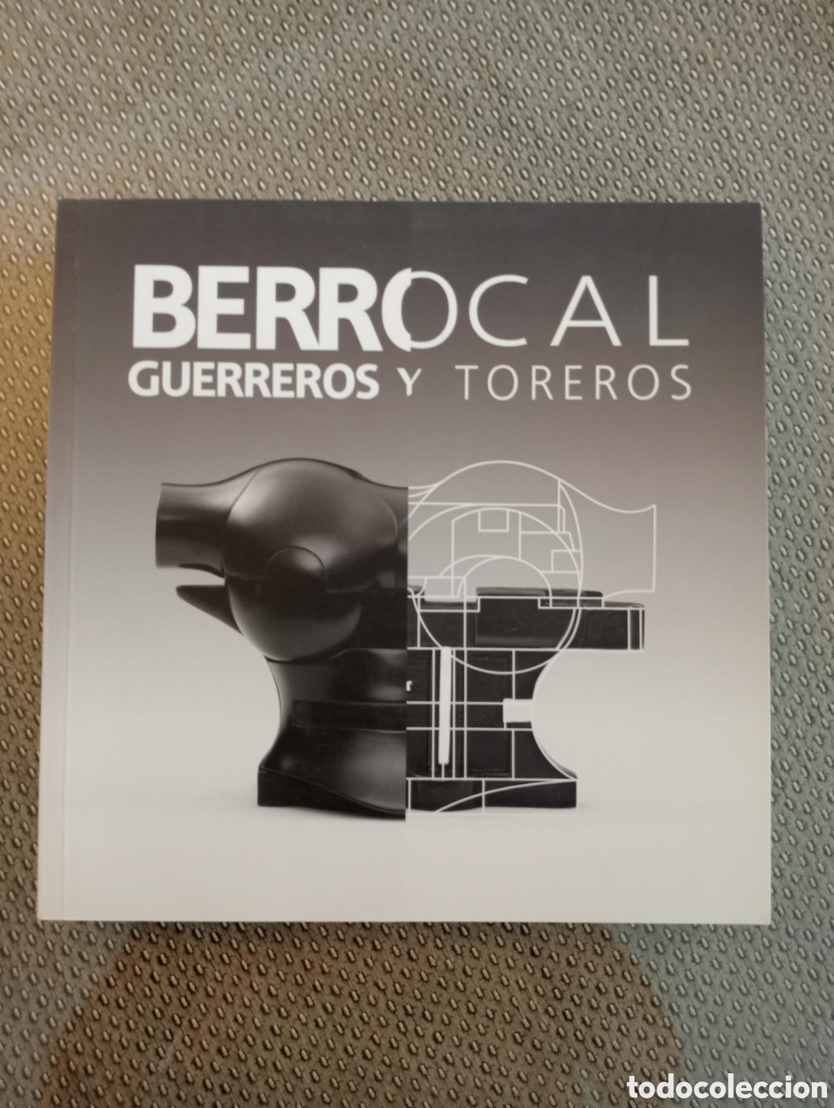 Arte: Berrocal. Guerreros y toreros. Cat&aacute;logo de exposici&oacute;n