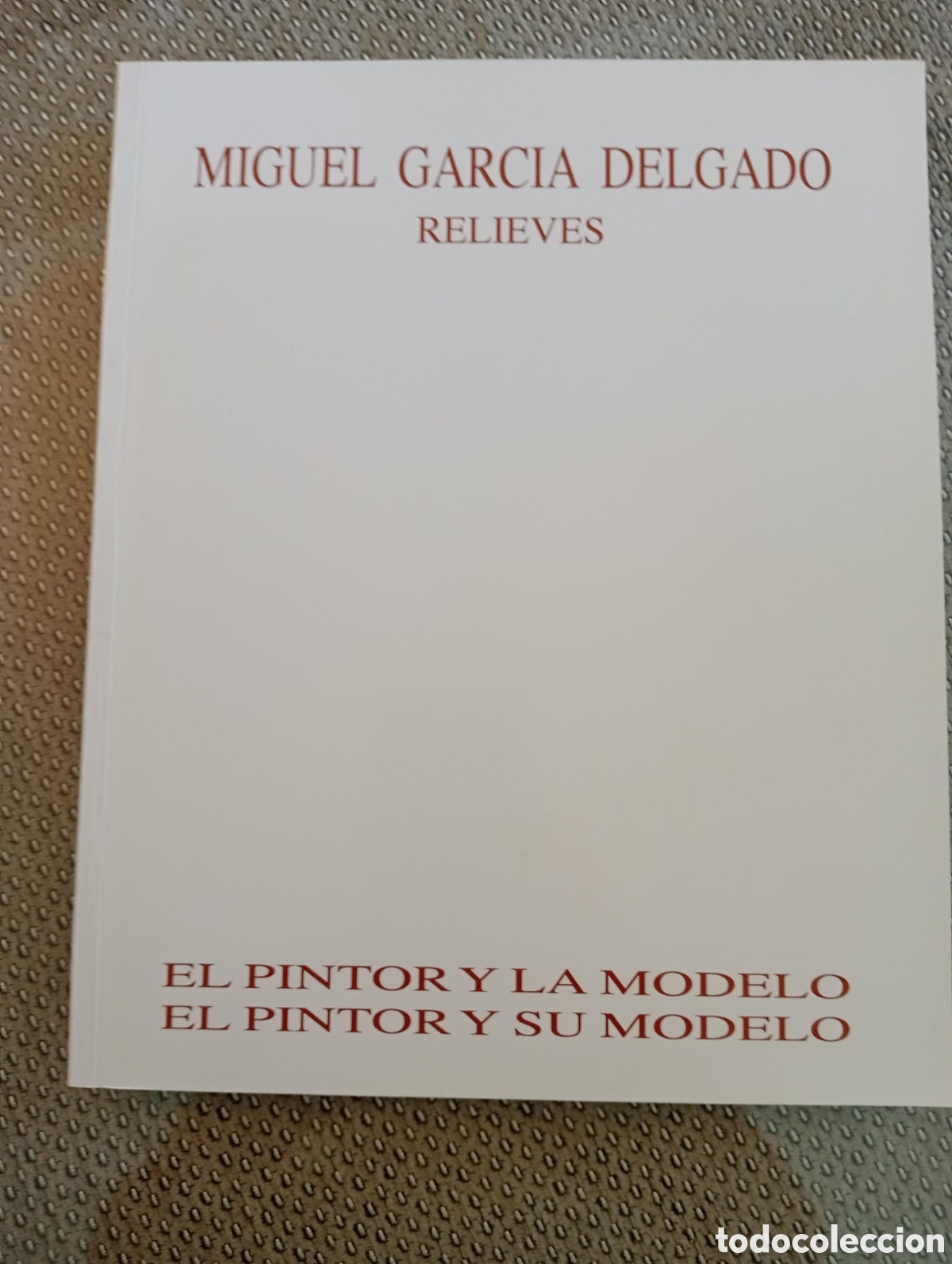 Arte: Miguel Garc&iacute;a Delgado. Relieves. Cat&aacute;logo de exposici&oacute;n