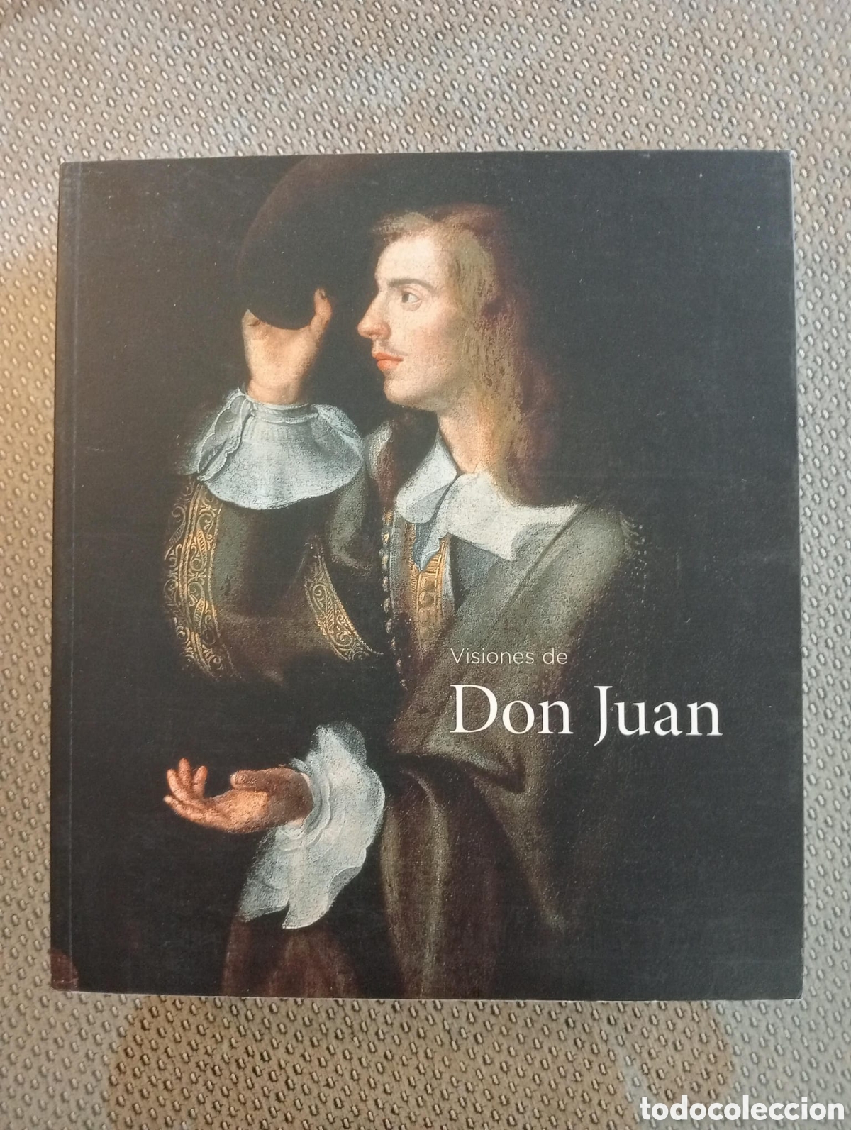 Arte: Visiones de Don Juan. Cat&aacute;logo de la exposici&oacute;n en Santa In&eacute;s, Sevilla