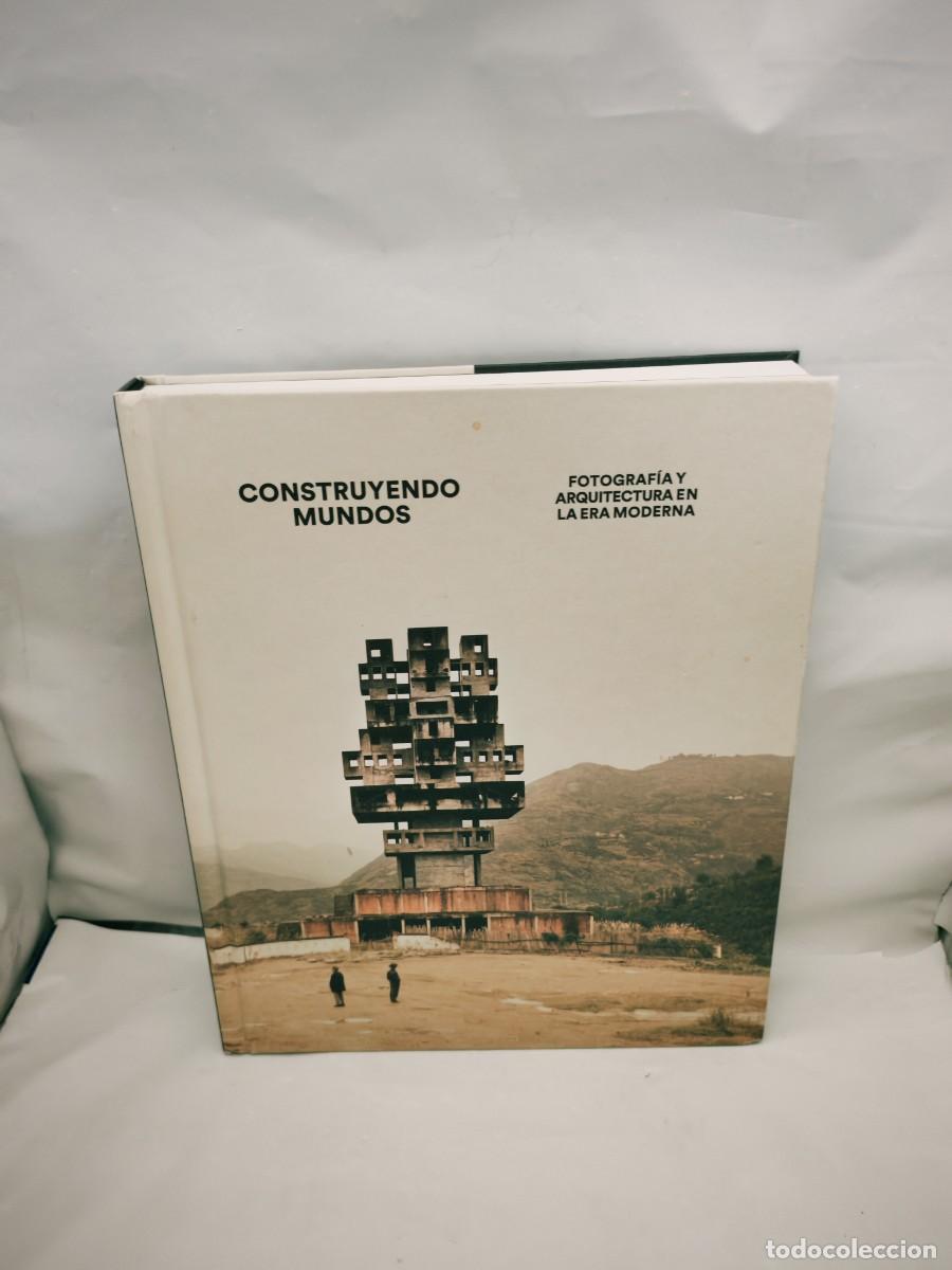 Arte: CONSTRUYENDO MUNDOS: Fotograf&iacute;a y arquitectura en la era moderna (Cat&aacute;logo exposici&oacute;n, Madrid 2014)