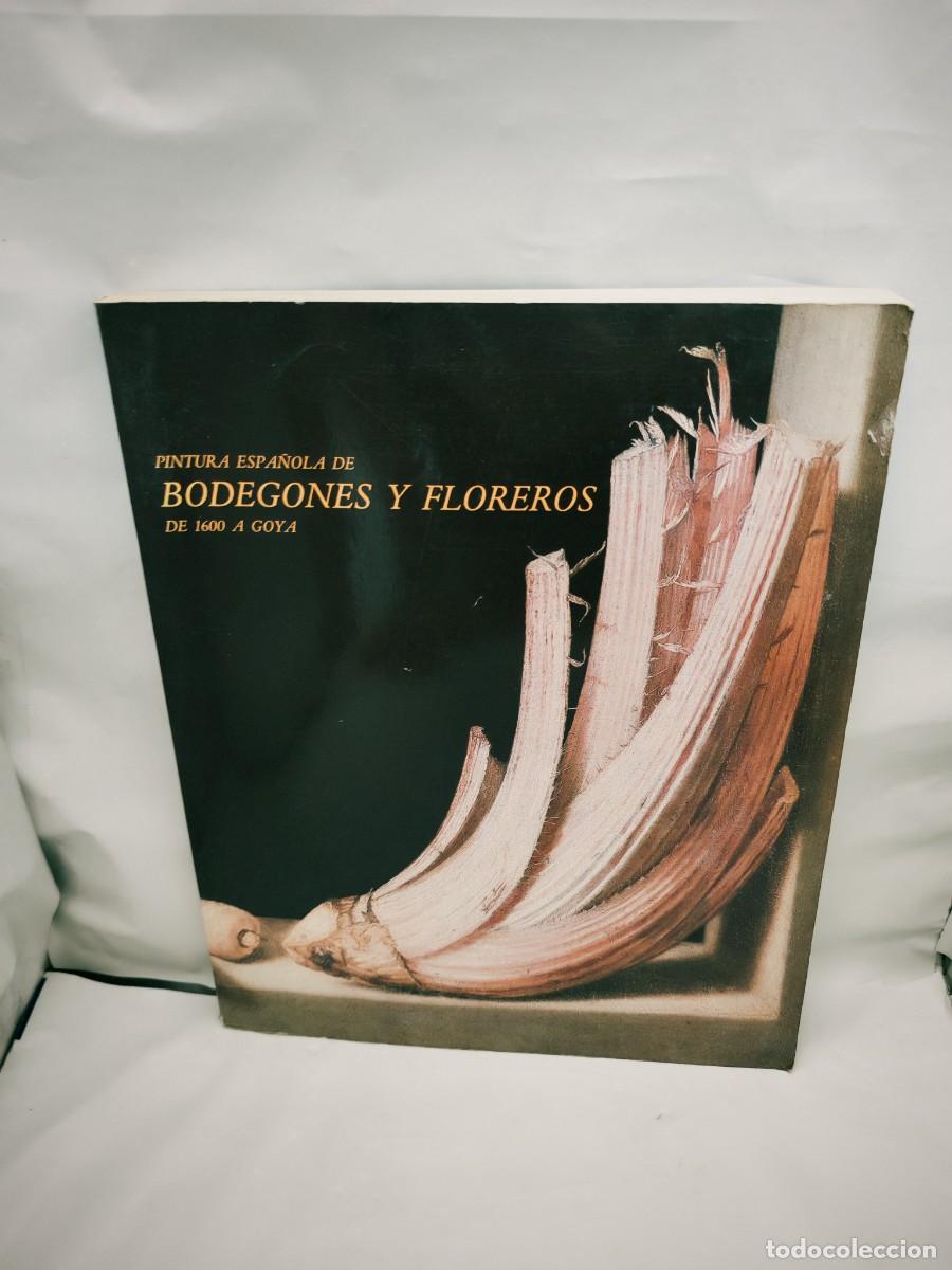 Arte: Pintura Espa&ntilde;ola de Bodegones y Floreros de 1600 a Goya (Cat&aacute;logo Exposici&oacute;n, Madrid 1983-1984)
