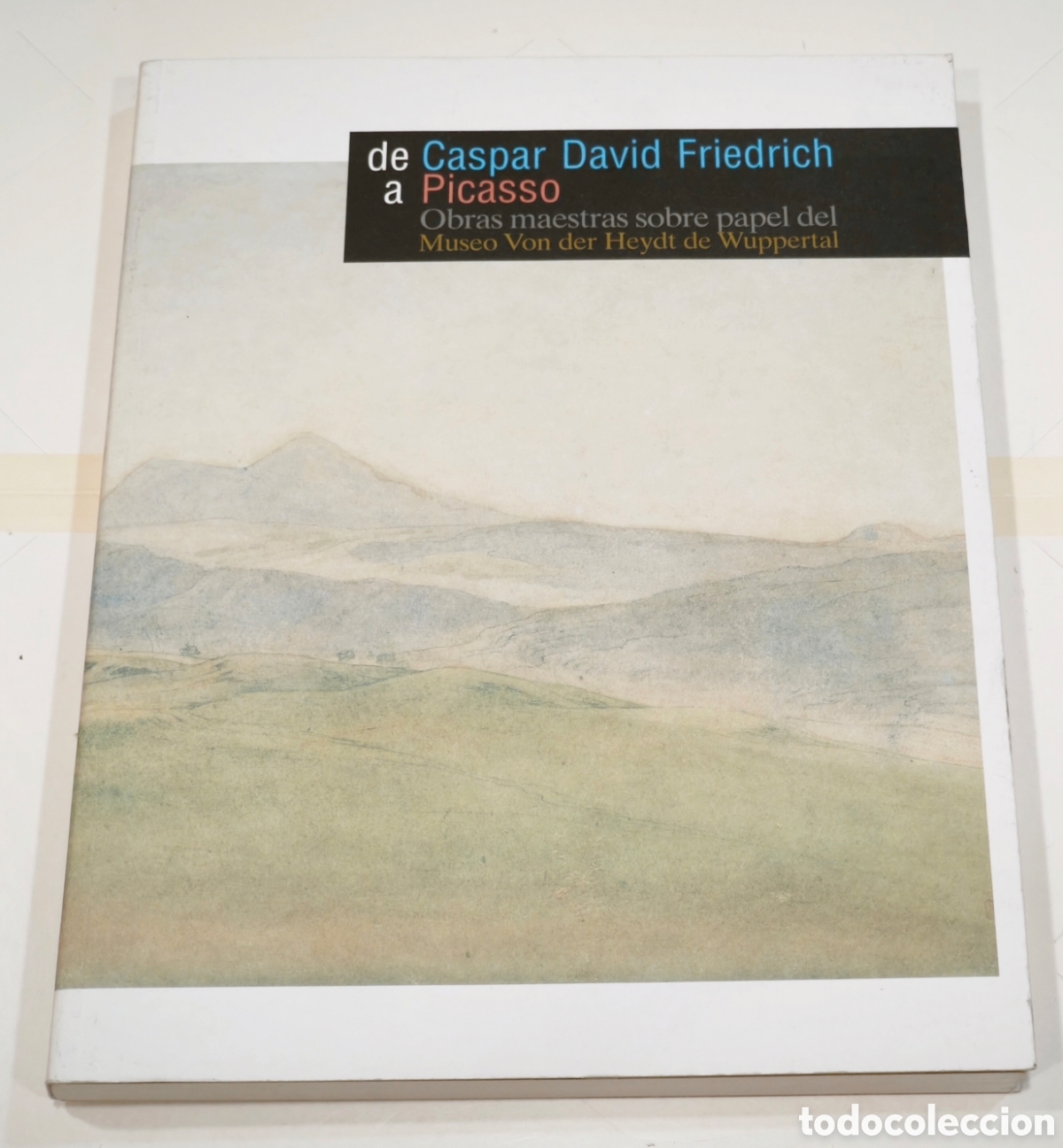 Arte: De Caspar David Friedrich a Picasso - Fundaci&oacute;n Juan March, 2001