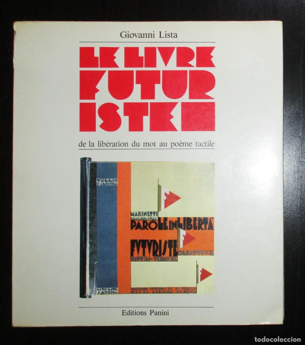 Arte: LE LIVRE FUTURISTE. GIOVANNI LISTA. PRIMERA EDICI&Oacute;N, PANINI, 1984. EN ITALIANO Y FRANC&Eacute;S. FUTURISMO.