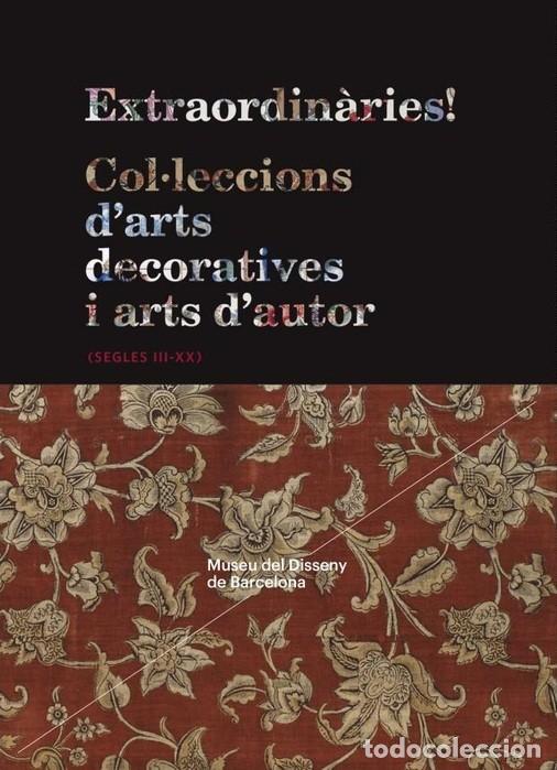 Kunst: Extraordin&agrave;ries! Col&middot;leccions d'arts decoratives