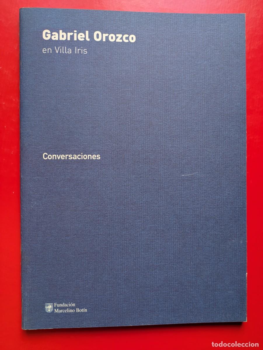Arte: Cat&aacute;logo Gabriel Orozco en Villa Iris: Conversaciones 2005