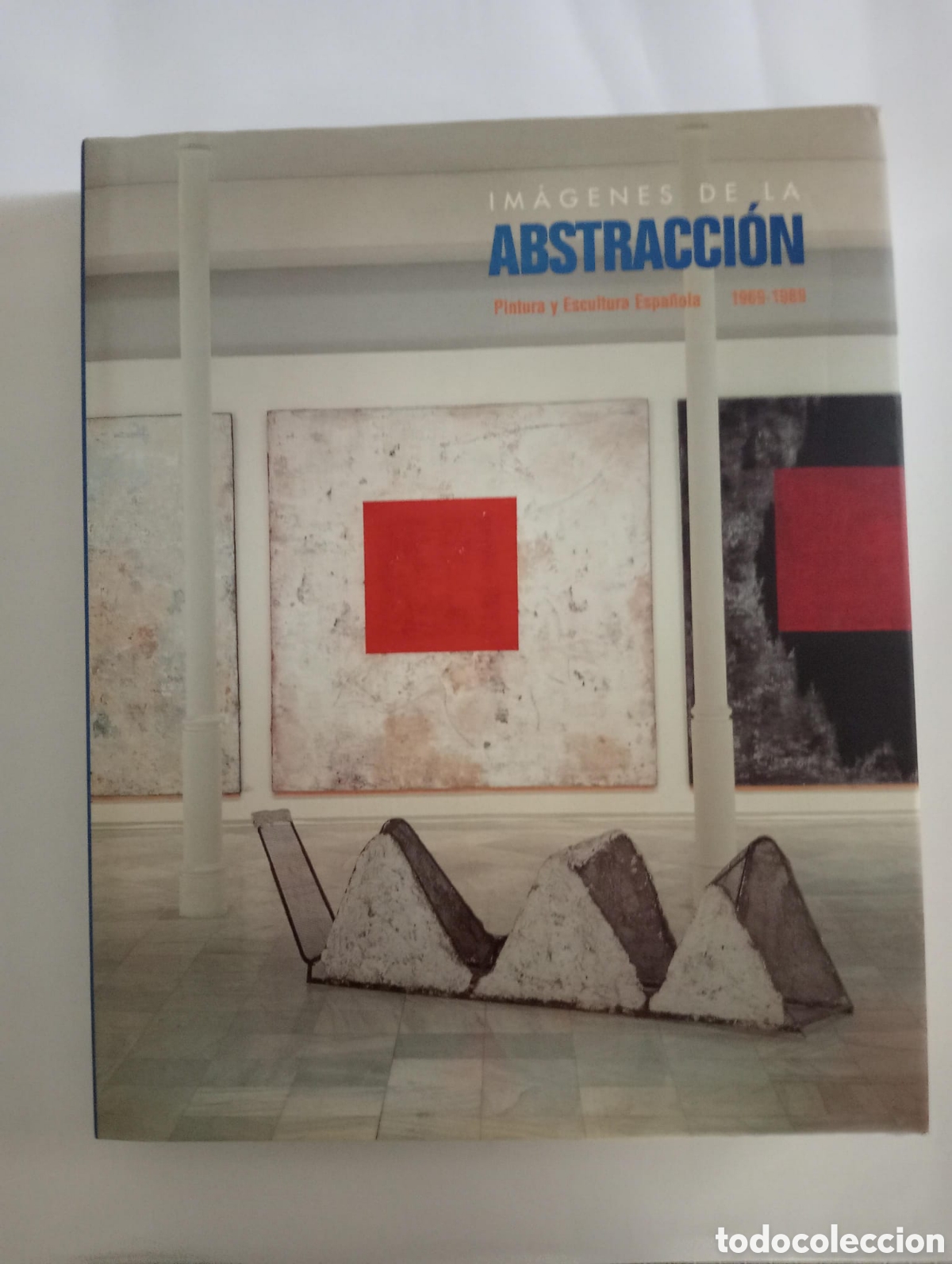 Arte: Im&aacute;genes de la abstracci&oacute;n. Pintura y escultura espa&ntilde;ola 1969-1989 - NAVARRO, Mariano / BONET, Juan.