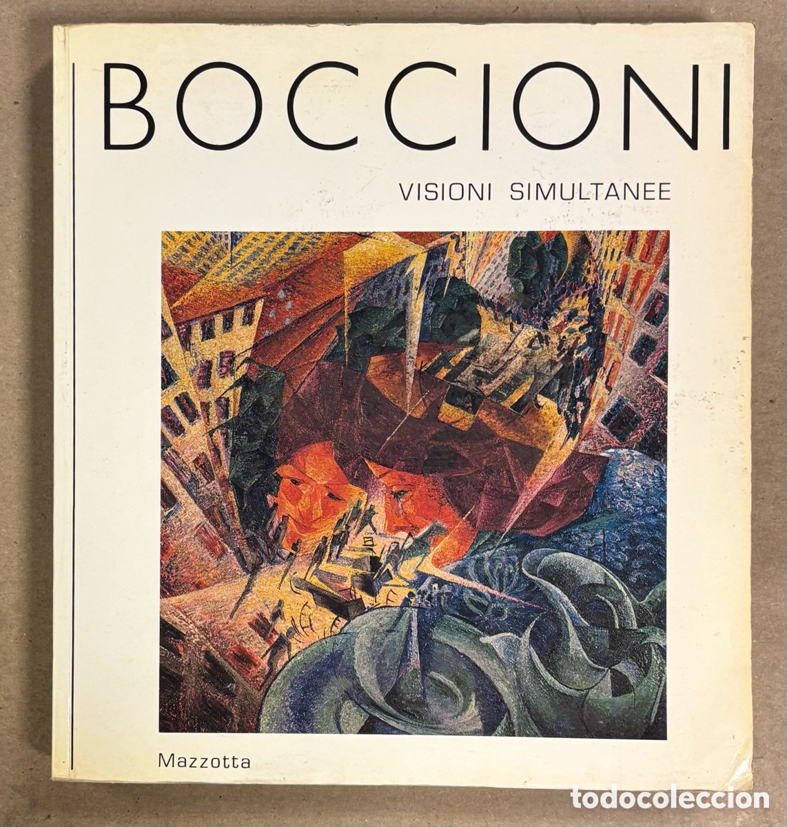 Arte: UMBERTO BOCCIONI &ldquo;VISIONI SIMULTANEE&rdquo;. CAT&Aacute;LOGO EXPOSICI&Oacute;N EN MIL&Aacute;N 1982. MAZZOTTA EDITORE
