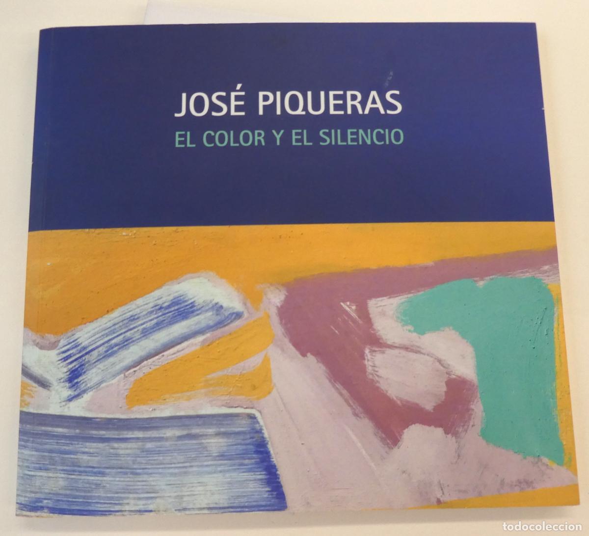 Arte: Cat&aacute;logo de Jos&eacute; Piqueras. El color y el silencio, exposici&oacute;n retrospectiva y antol&oacute;gica 2023