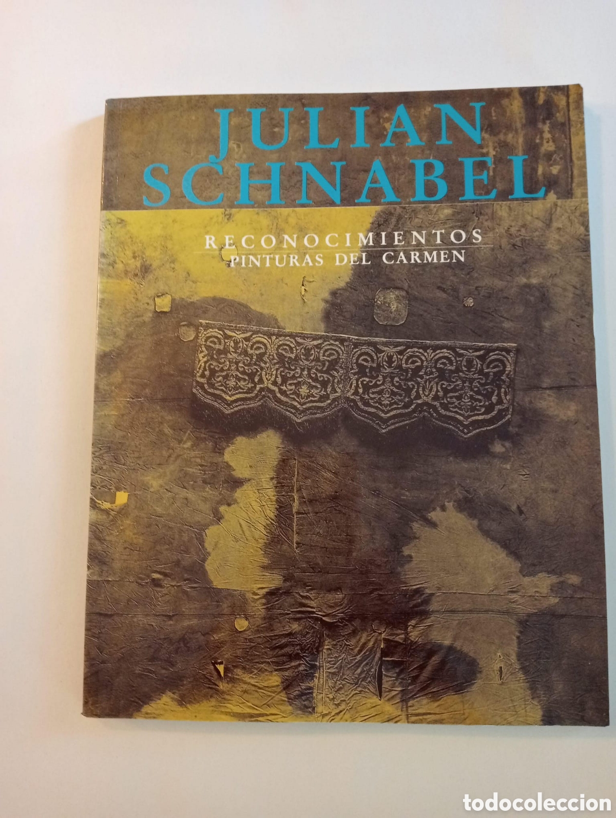 Arte: Julian Schnabel. Reconocimientos. Pinturas del Carmen. The Recognitions