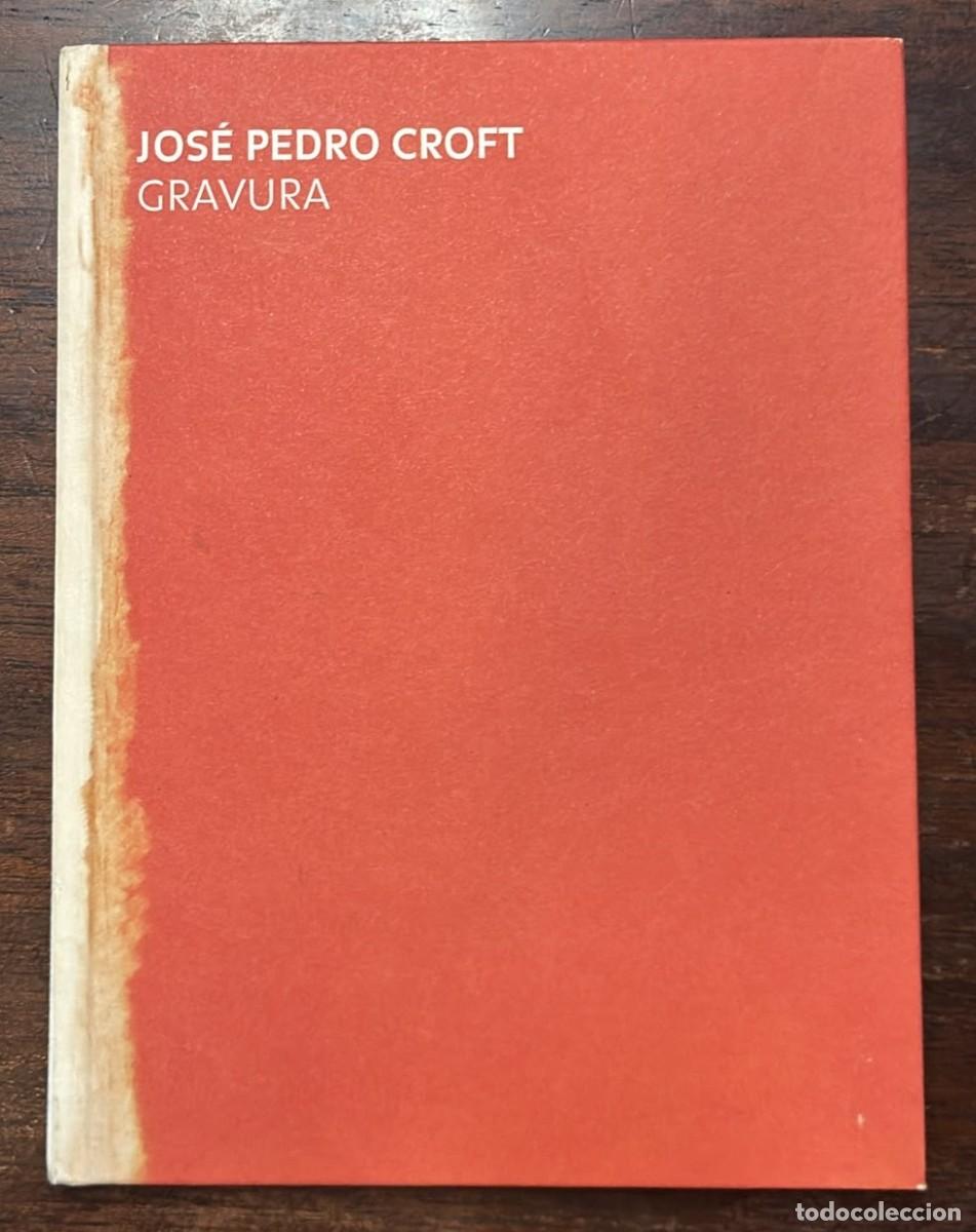 Arte: JOS&Eacute; PEDRO CROFT &middot; Gravura &middot; Centro de Arte Moderna Jos&eacute; de Azeredo Perdig&atilde;o &middot; Octubre 2006