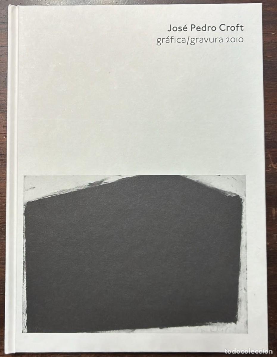 Arte: JOS&Eacute; PEDRO CROFT &middot; gr&aacute;fica/gravura 2010 &middot; Galer&iacute;a La Caja Negra Ediciones