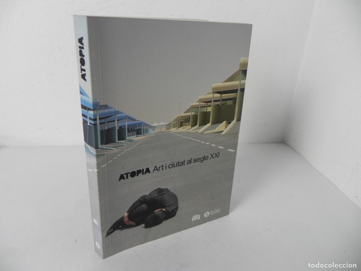 Arte: Cat&aacute;logo Exposici&oacute;n ATOPIA. Art i ciutat al segle XXI - CCCB / Diputaci&oacute; de Barcelona (2010)